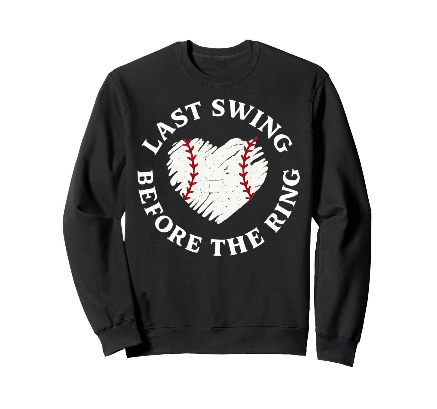 Last Swing Before Ring Funny Sweatshirt - Custom Art Print for Adults - T-Shirt, Sweatshirt, Hoodie