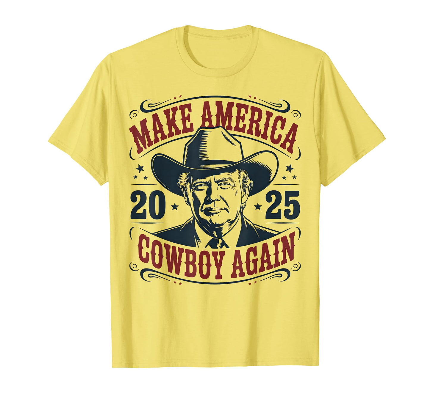 Trump Make America 2025 Cowboy Again Funny T-Shirt - Novelty Apparel Unisex - T-Shirt, Sweatshirt, Hoodie