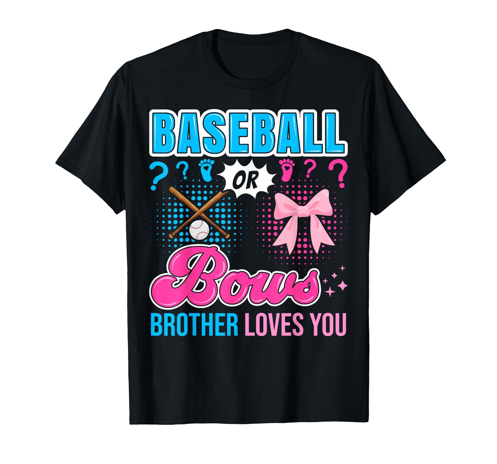 Baseball Or Bows Brother Loves T-Shirt - Casual Everyday Wear Men Women - T-Shirt, Sweatshirt, Hoodie