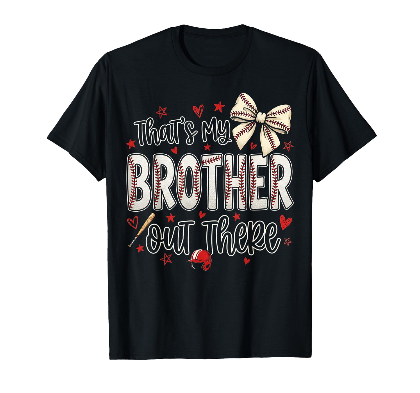 Thats My Brother Out There T-Shirt - Casual Everyday Wear for Adults - T-Shirt, Sweatshirt, Hoodie
