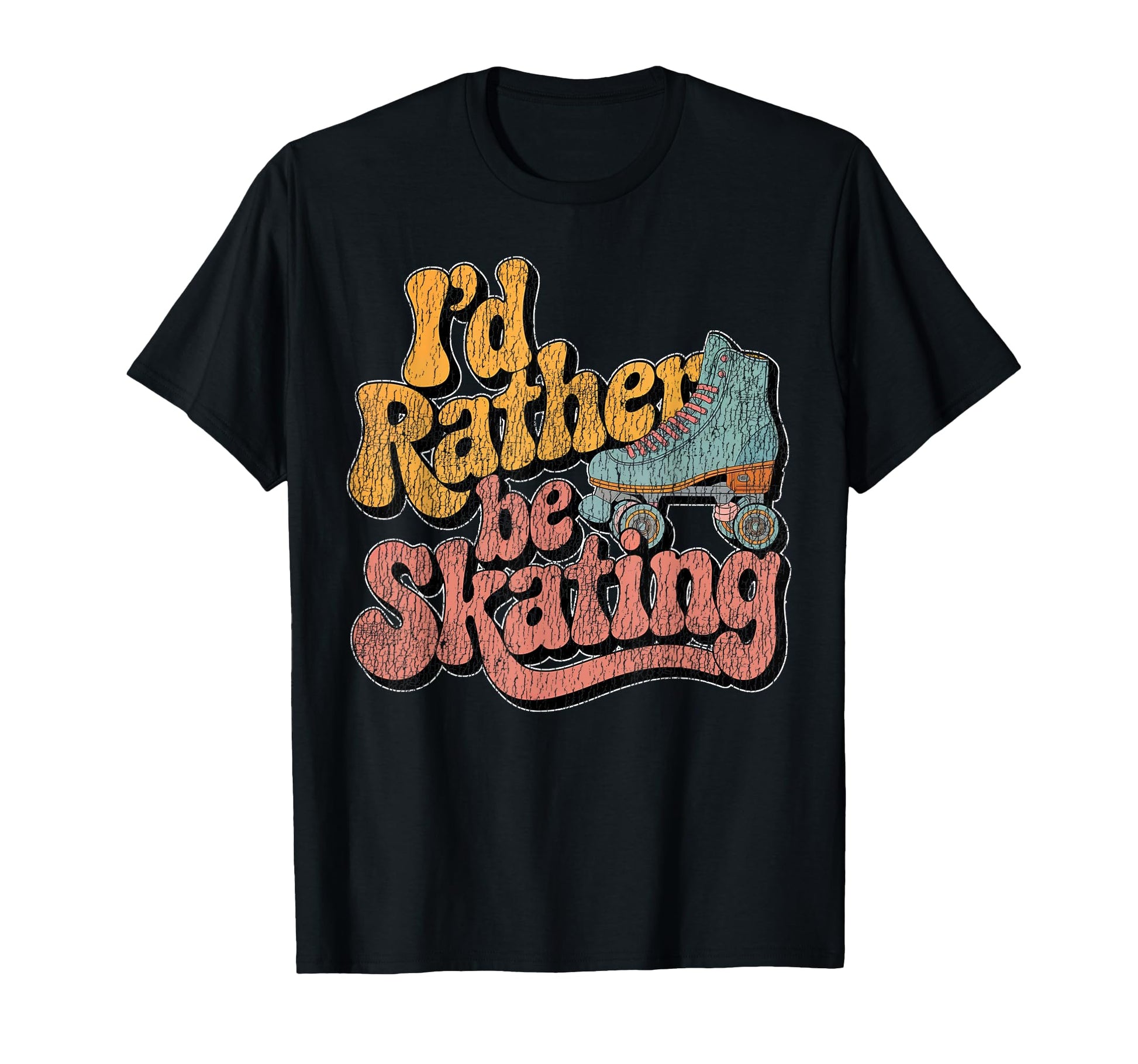 Roller Skating Skate 1970S Id Rather Be T-Shirt - Unique Graphic Unisex - T-Shirt, Sweatshirt, Hoodie