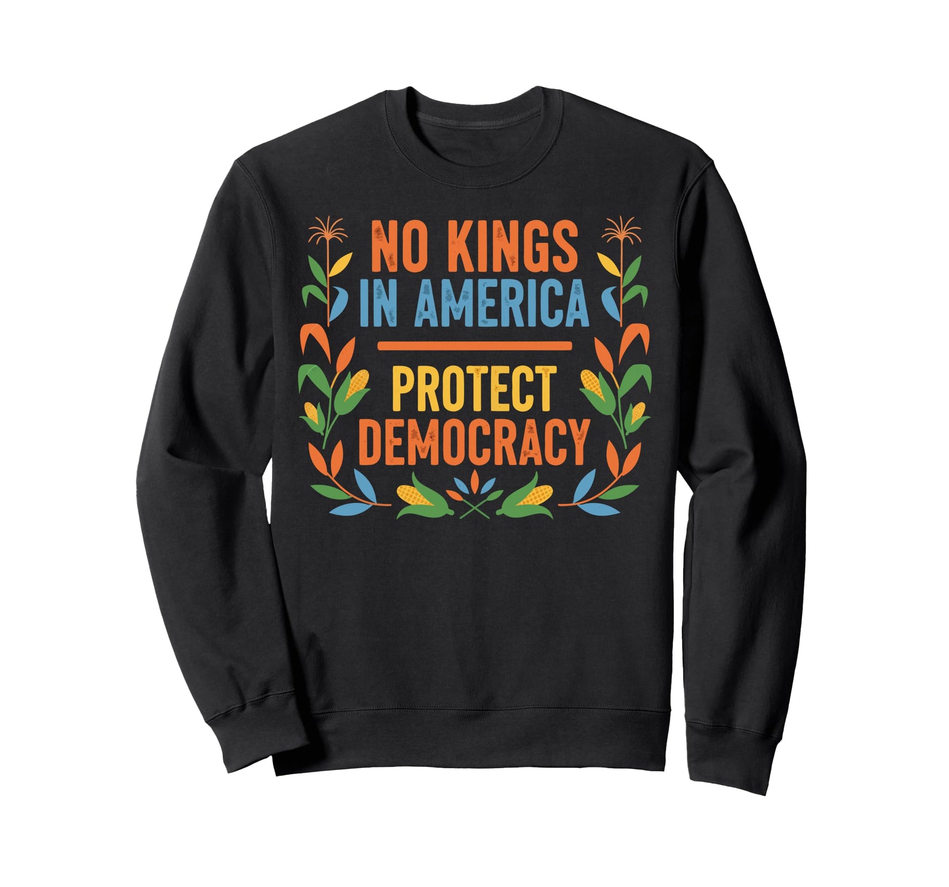 Corn Patriotic No Kings America Sweatshirt - Casual Everyday Wear Unisex - T-Shirt, Sweatshirt, Hoodie
