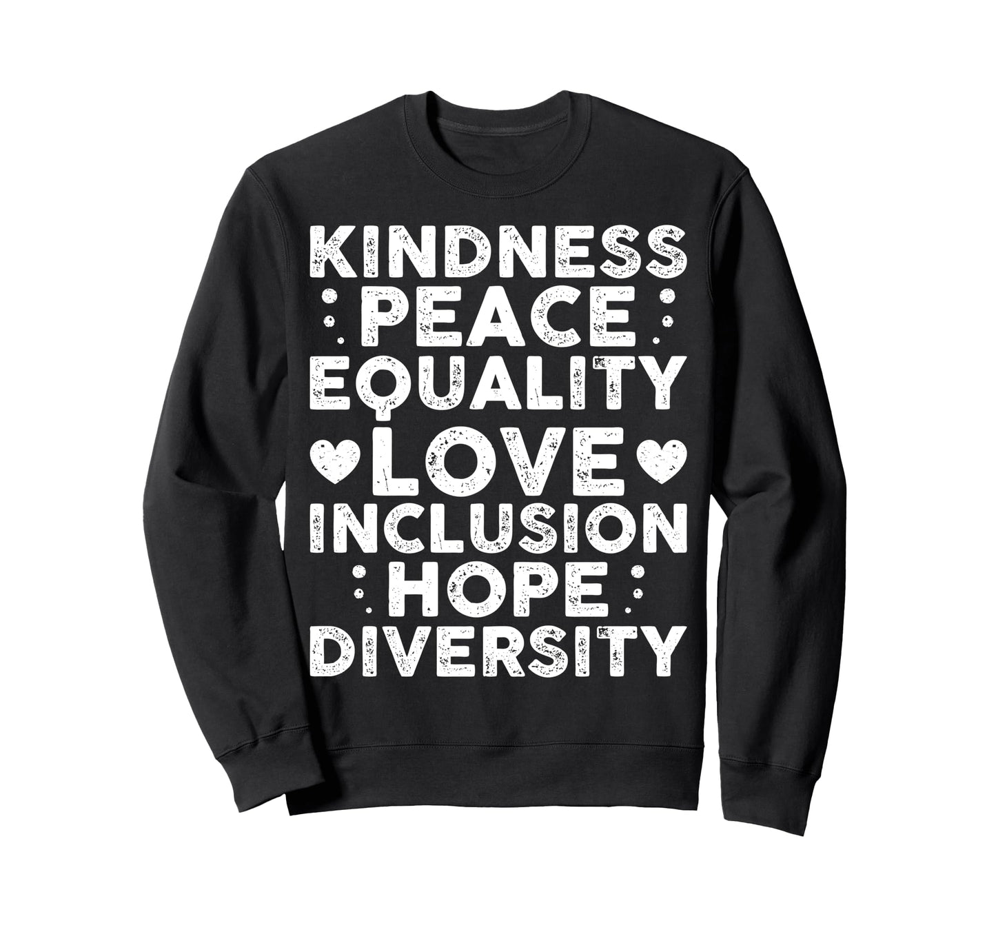 Kindness Peace Equality Inclusion Sweatshirt - Streetwear Style for Adults - T-Shirt, Sweatshirt, Hoodie