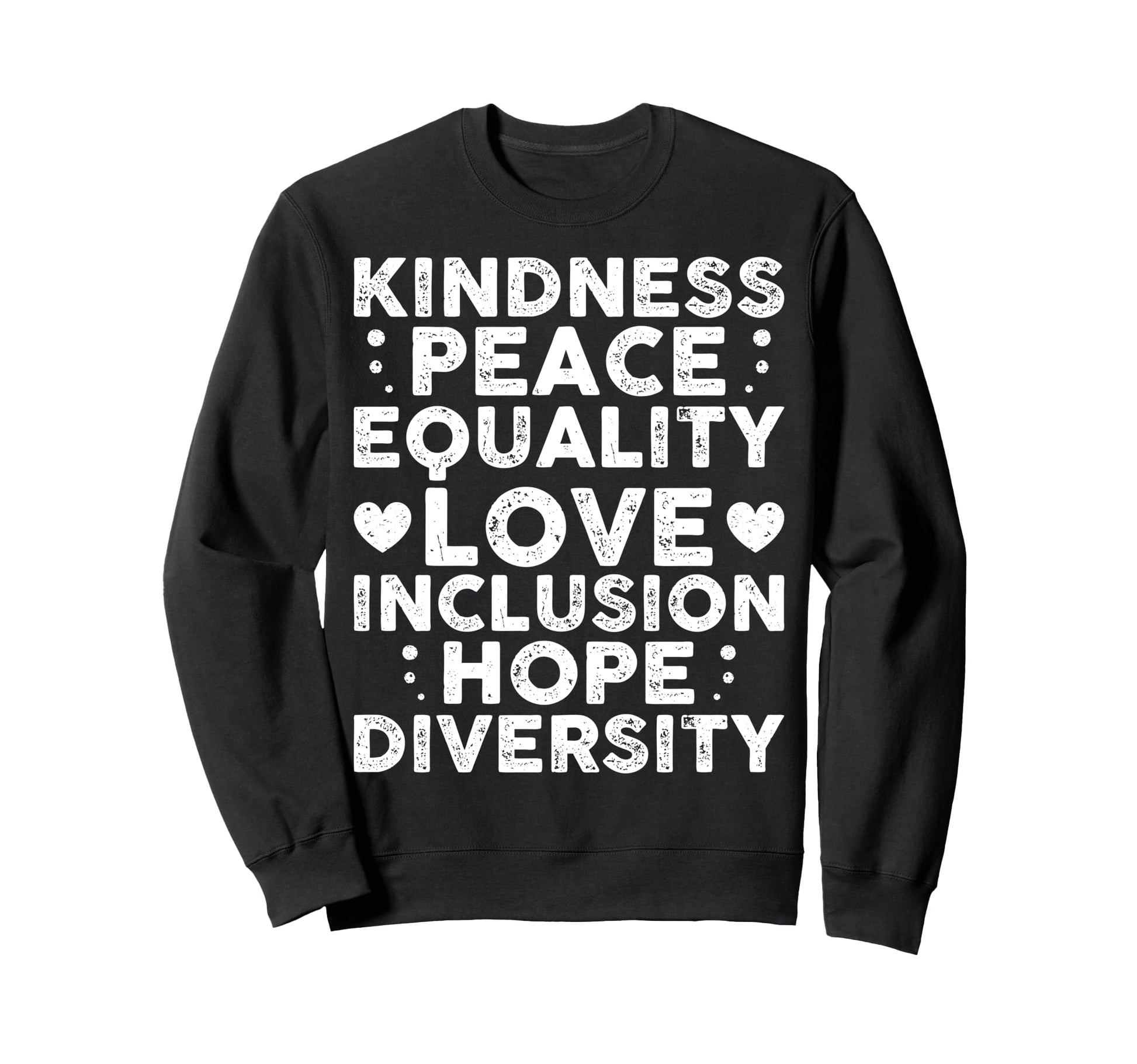 Kindness Peace Equality Inclusion Sweatshirt - Streetwear Style for Adults - T-Shirt, Sweatshirt, Hoodie