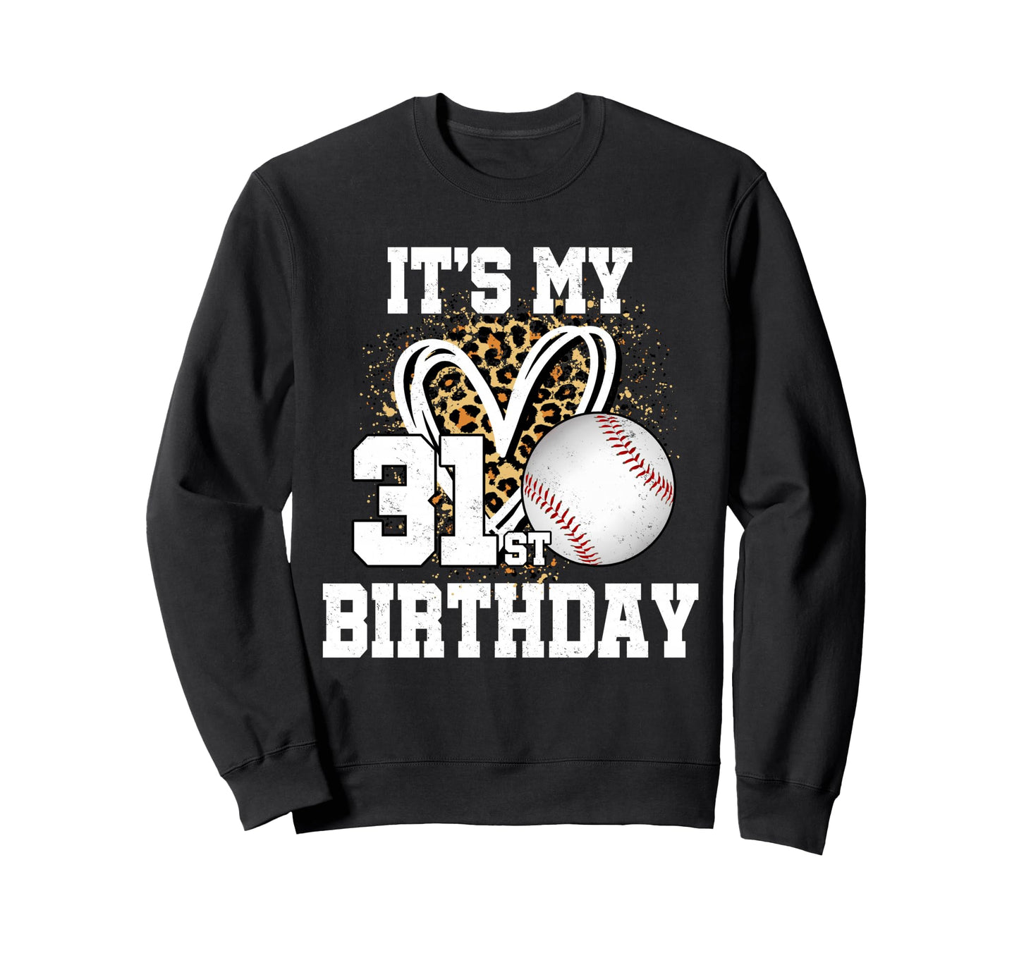 Its My 31St Birthday Baseball 31 Sweatshirt - Trendy Graphic for Adults - T-Shirt, Sweatshirt, Hoodie
