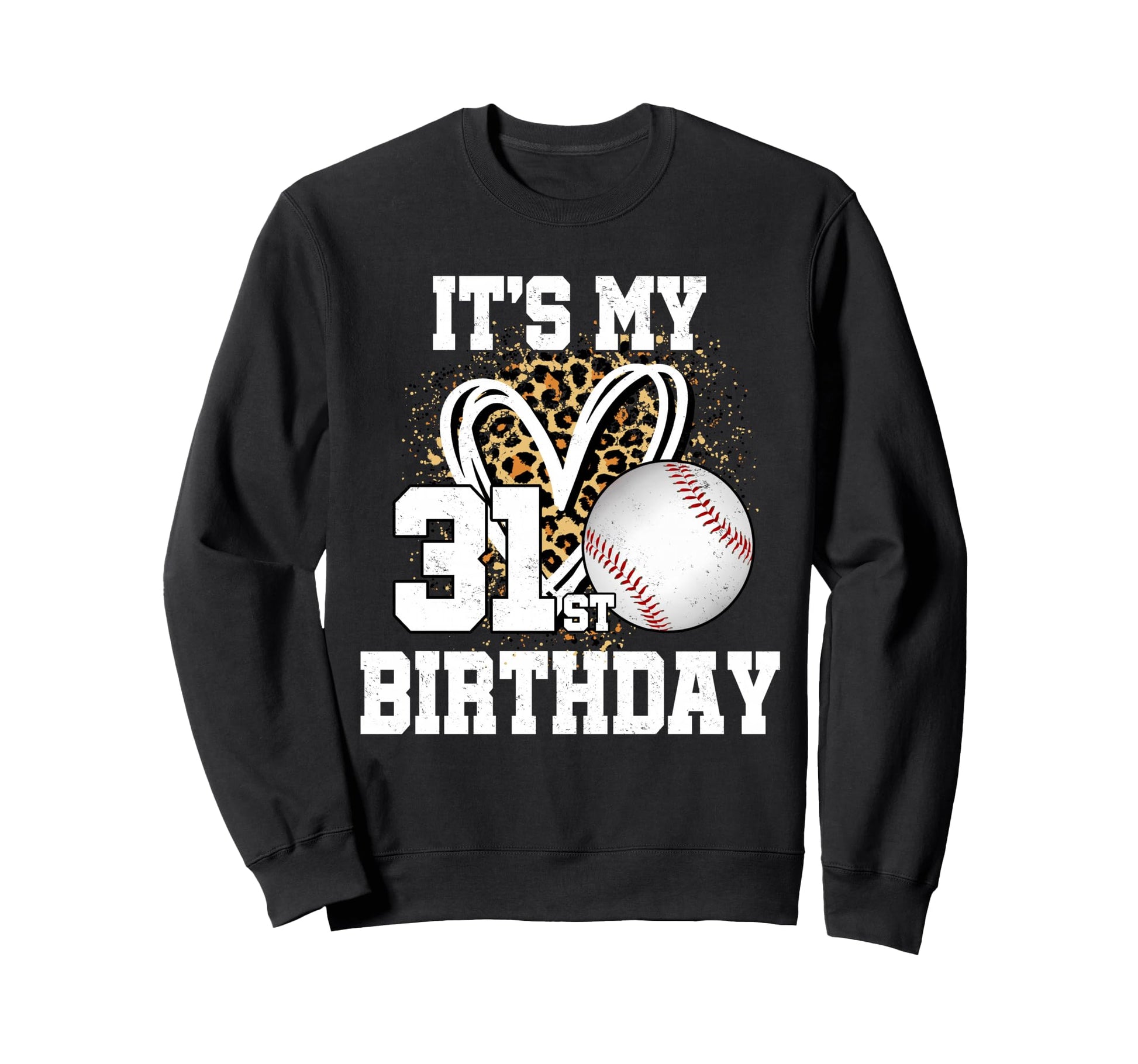 Its My 31St Birthday Baseball 31 Sweatshirt - Trendy Graphic for Adults - T-Shirt, Sweatshirt, Hoodie