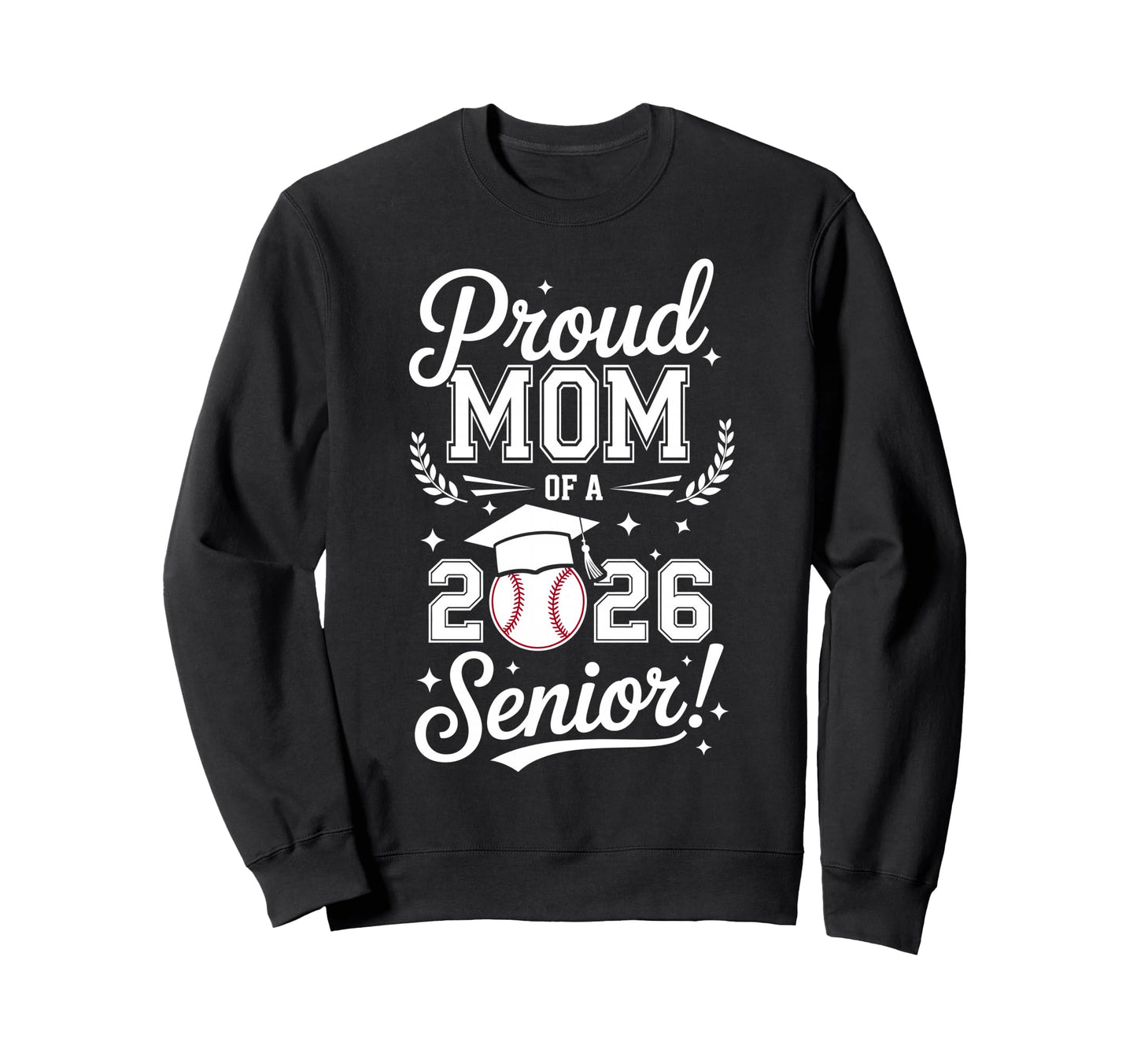 Proud Mom 2026 Senior Baseball Sweatshirt - Aesthetic Graphic Men Women - T-Shirt, Sweatshirt, Hoodie