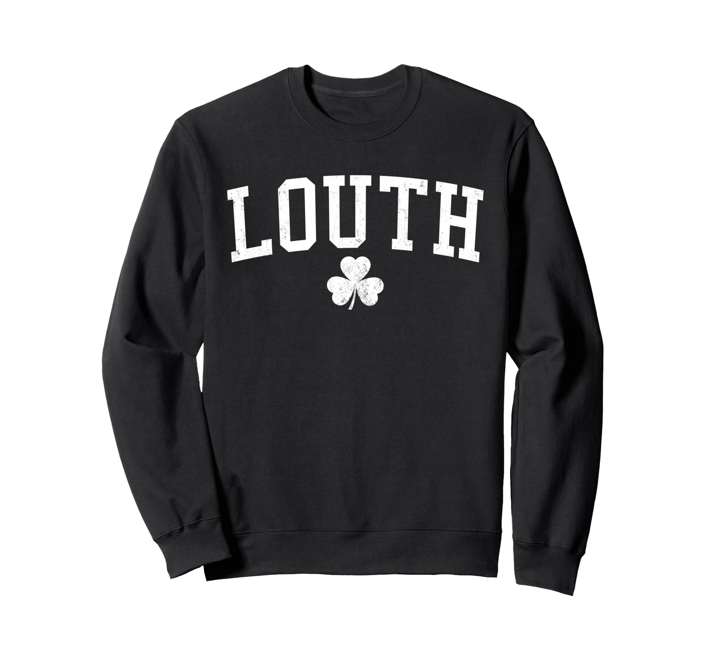 Louth Ireland St Patricks Day Sweatshirt - Unique Graphic Men Women - T-Shirt, Sweatshirt, Hoodie