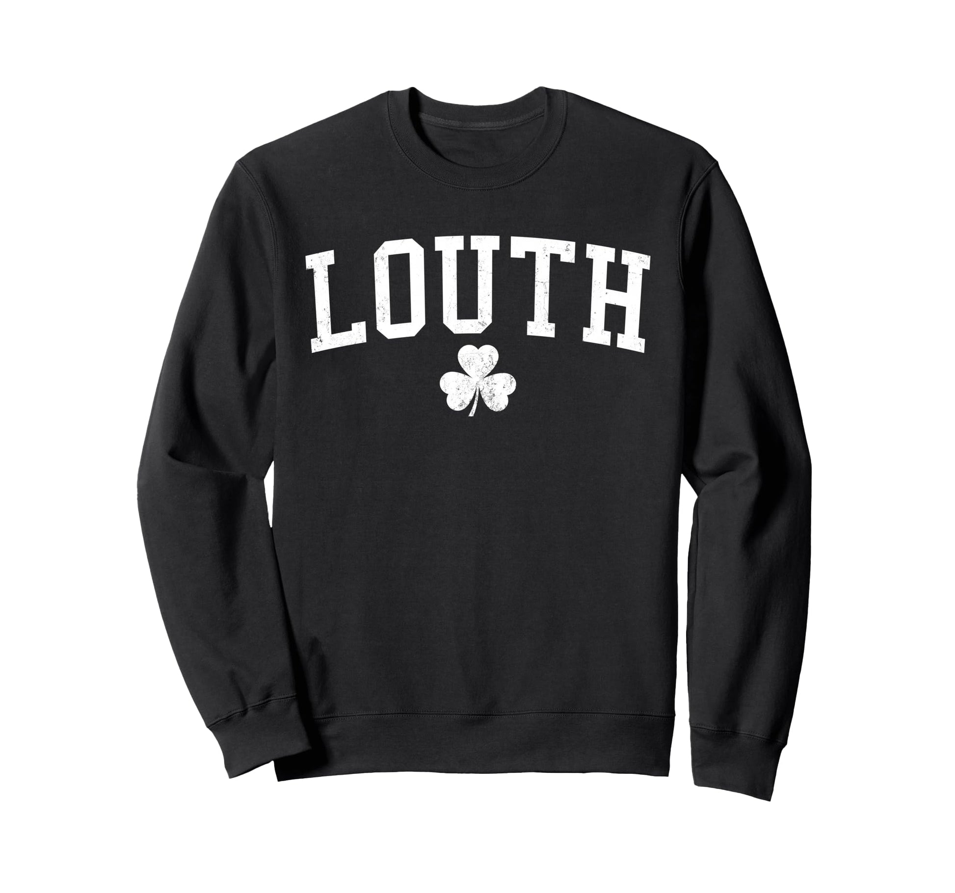 Louth Ireland St Patricks Day Sweatshirt - Unique Graphic Men Women - T-Shirt, Sweatshirt, Hoodie