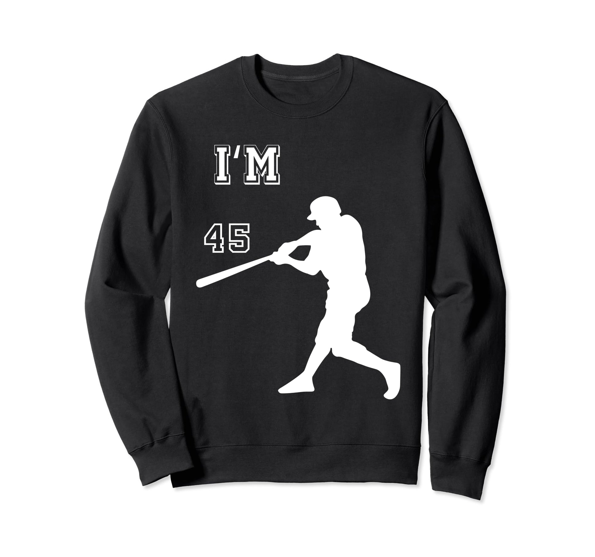 Baseball Birthday Im 45Th Sweatshirt - Minimalist Print for Adults - T-Shirt, Sweatshirt, Hoodie