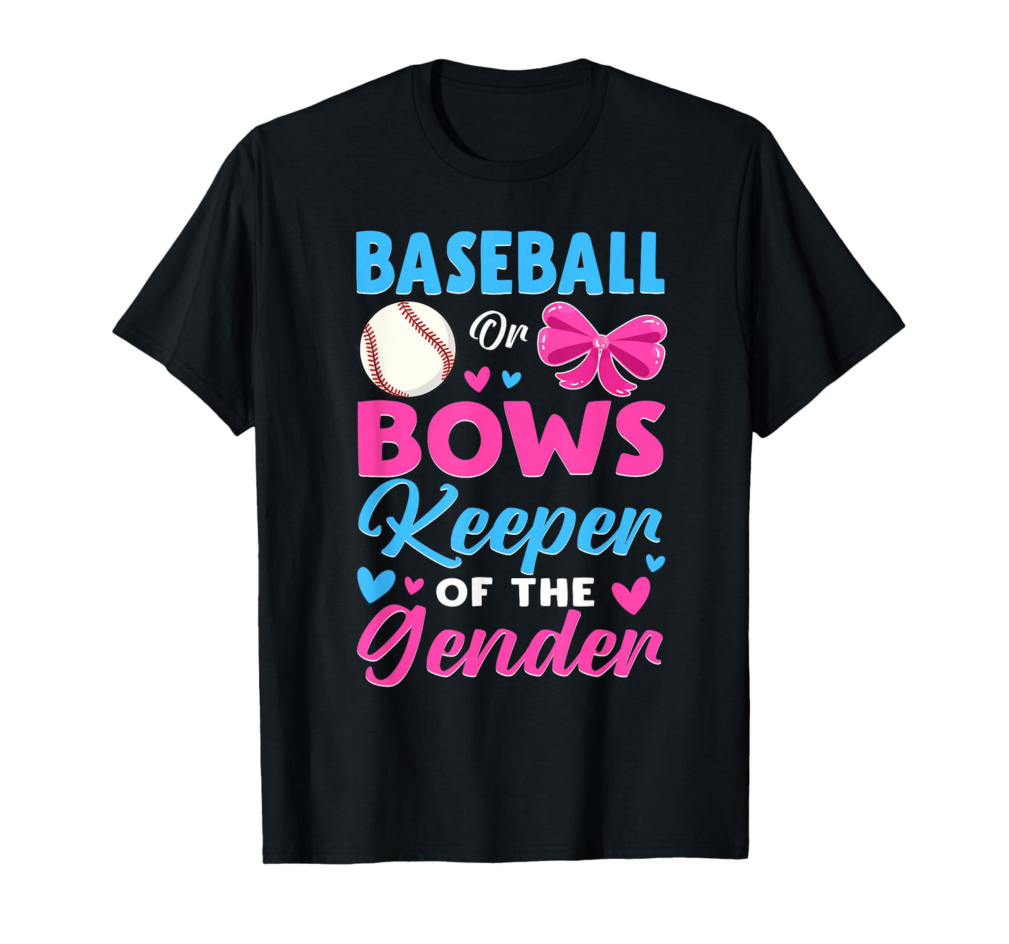 Funny Baseball Or Bows Keeper Gender T-Shirt - Streetwear Style for Adults - T-Shirt, Sweatshirt, Hoodie