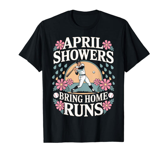 April Showers Bring Home Runs T-Shirt - Aesthetic Graphic Men Women - T-Shirt, Sweatshirt, Hoodie