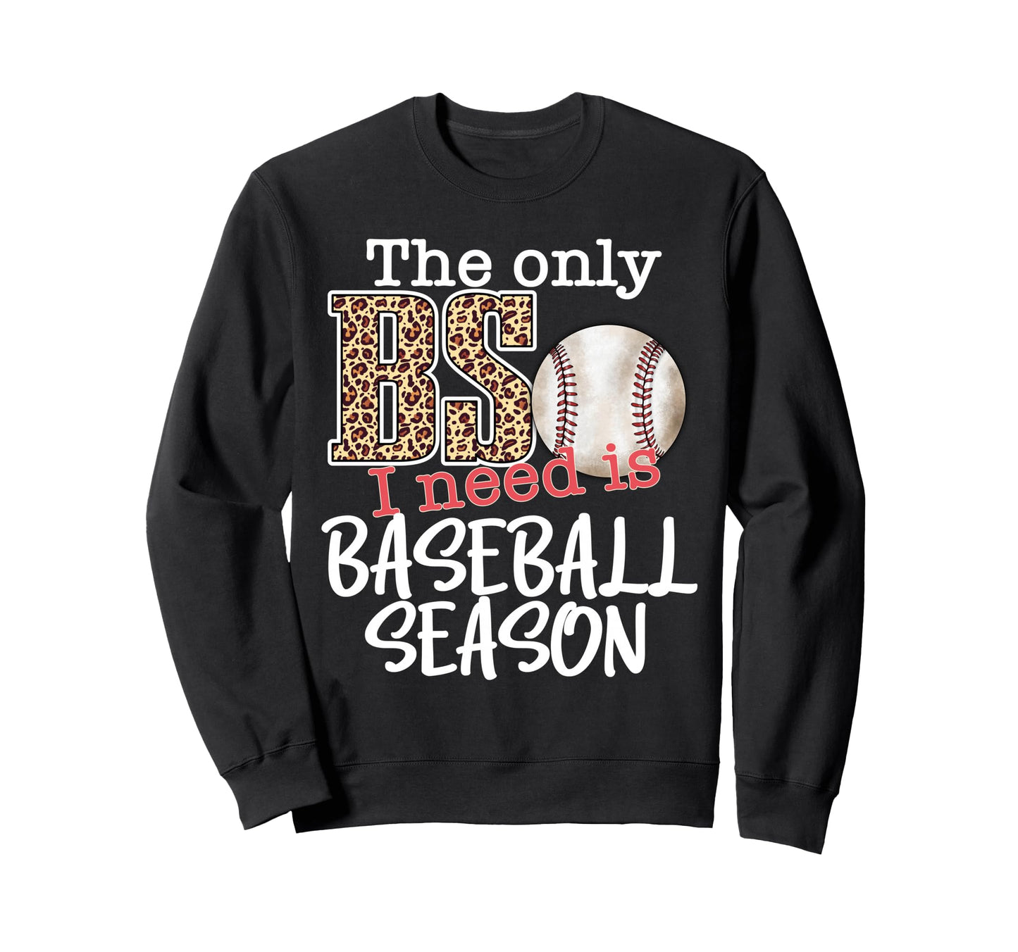 Only Bs I Need Is Baseball Sweatshirt - Aesthetic Graphic for Adults - T-Shirt, Sweatshirt, Hoodie