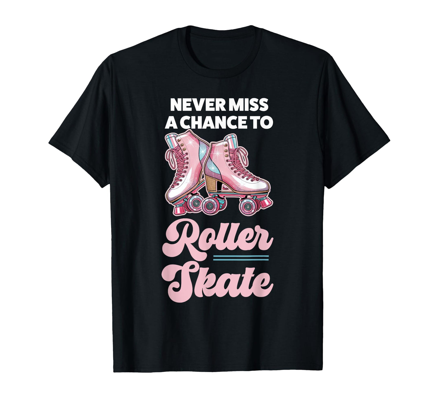 Roller Skating Skate 1970S Never T-Shirt - Fun Novelty Design for Adults - T-Shirt, Sweatshirt, Hoodie