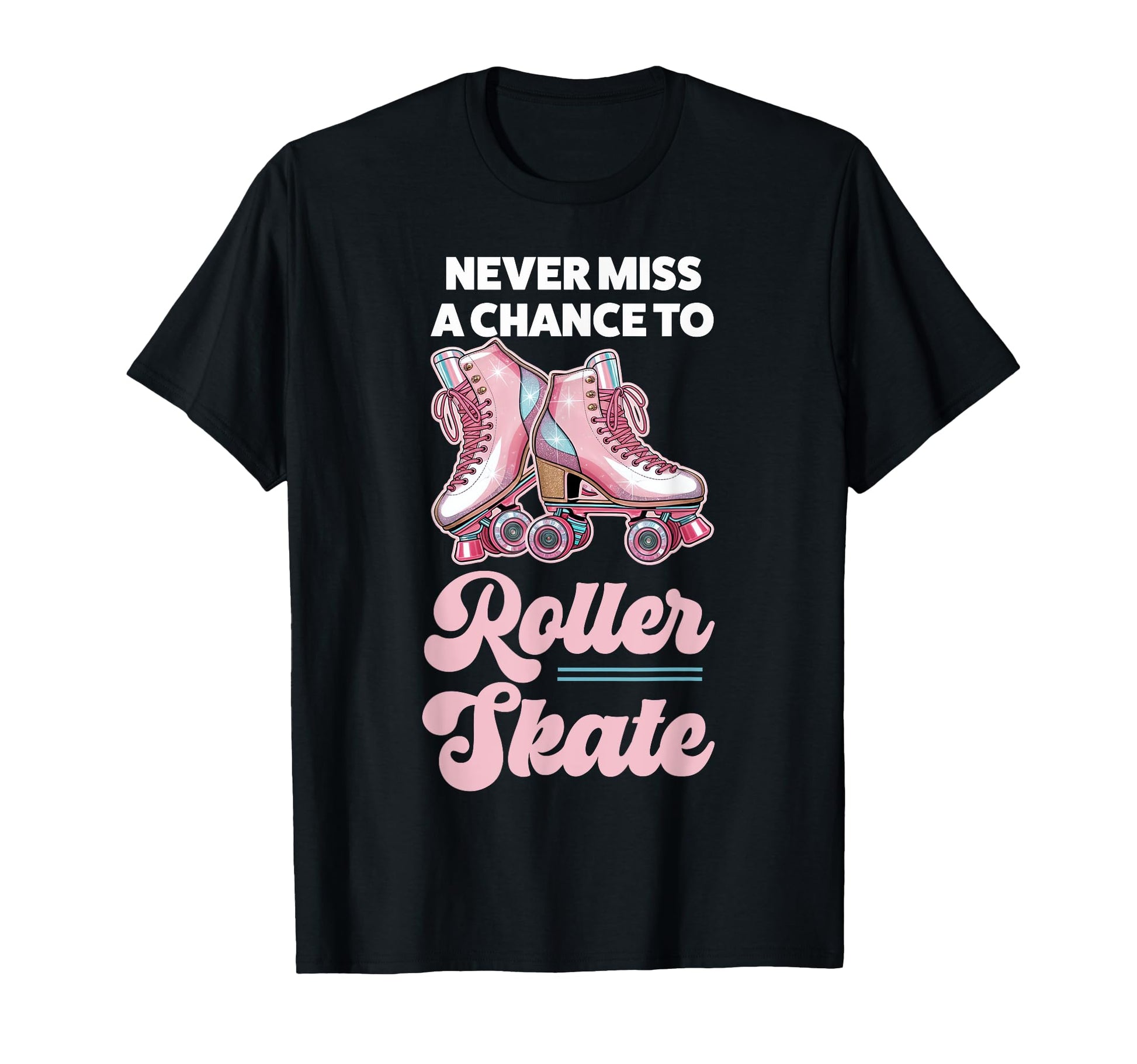 Roller Skating Skate 1970S Never T-Shirt - Fun Novelty Design for Adults - T-Shirt, Sweatshirt, Hoodie