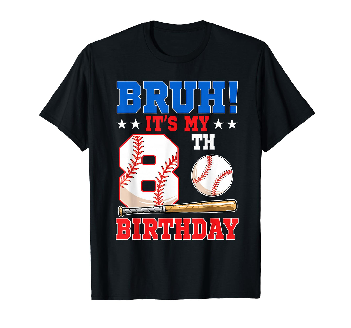Bruh Its My 8Th Birthday Baseball T-Shirt - Novelty Apparel for Adults - T-Shirt, Sweatshirt, Hoodie