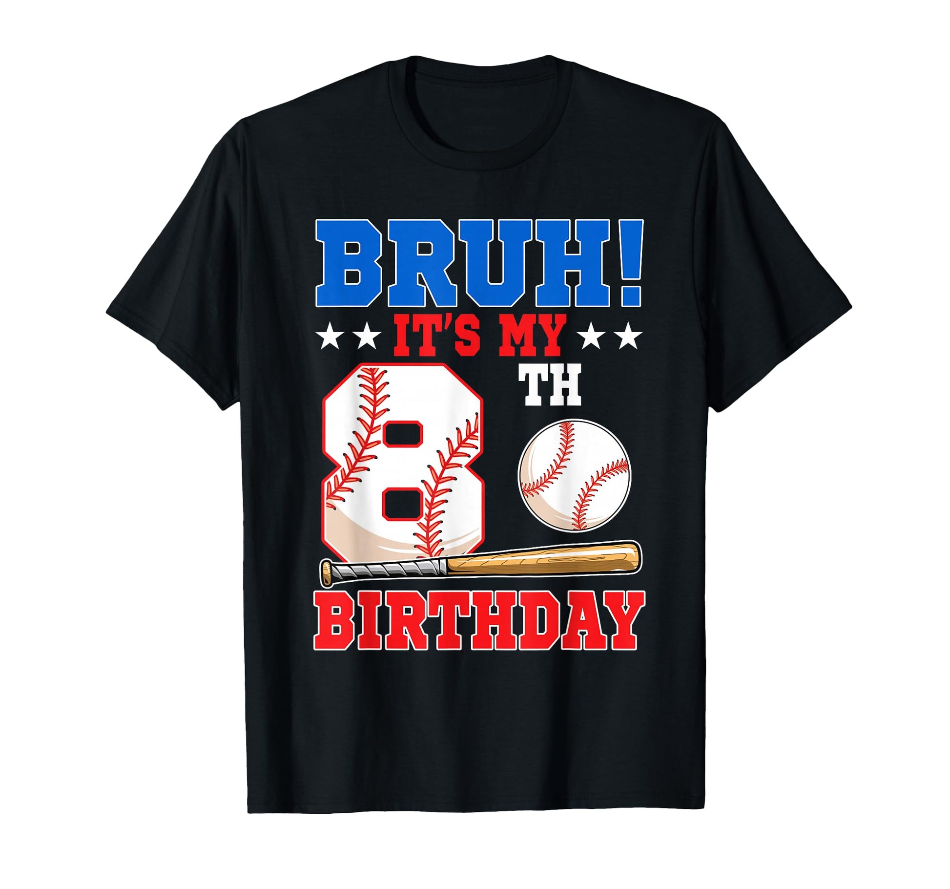 Bruh Its My 8Th Birthday Baseball T-Shirt - Novelty Apparel for Adults - T-Shirt, Sweatshirt, Hoodie