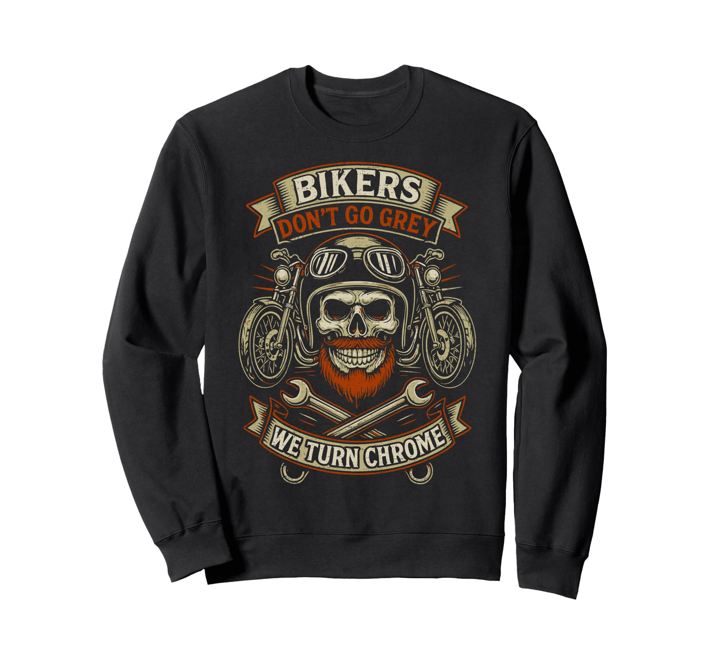 Bikers Dont Go Grey Motorcycle Funny Sweatshirt - Novelty Apparel Unisex - T-Shirt, Sweatshirt, Hoodie