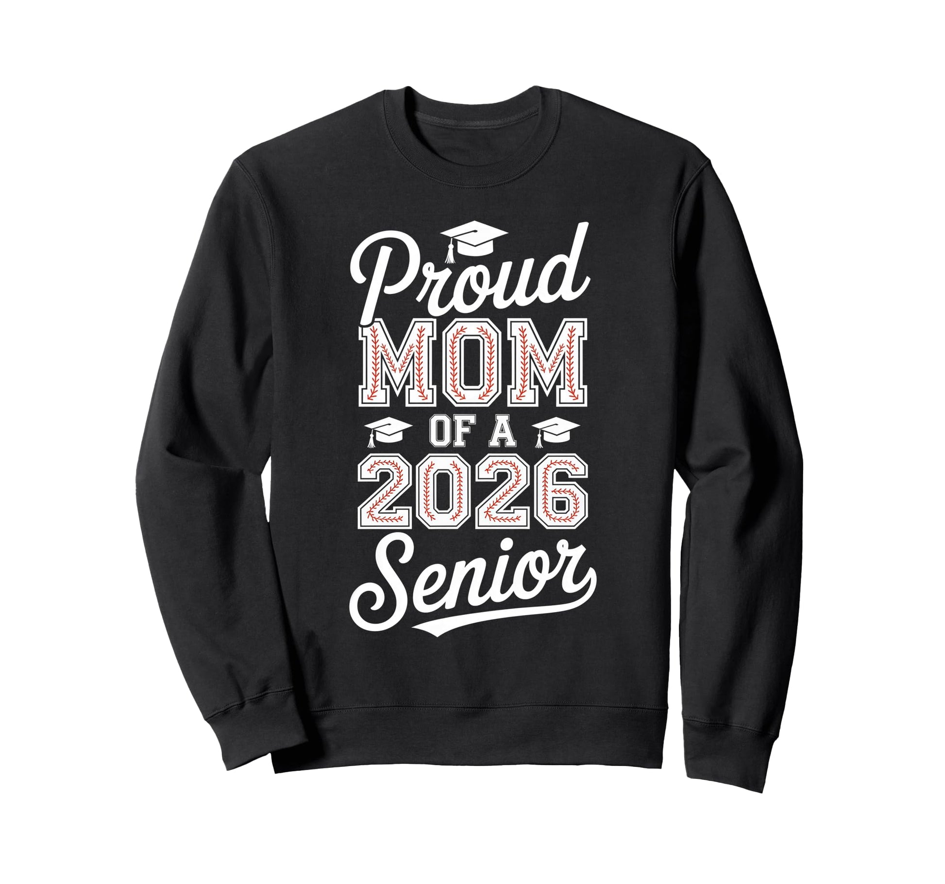 Proud Mom 2026 Senior Baseball Sweatshirt - Streetwear Style Unisex - T-Shirt, Sweatshirt, Hoodie