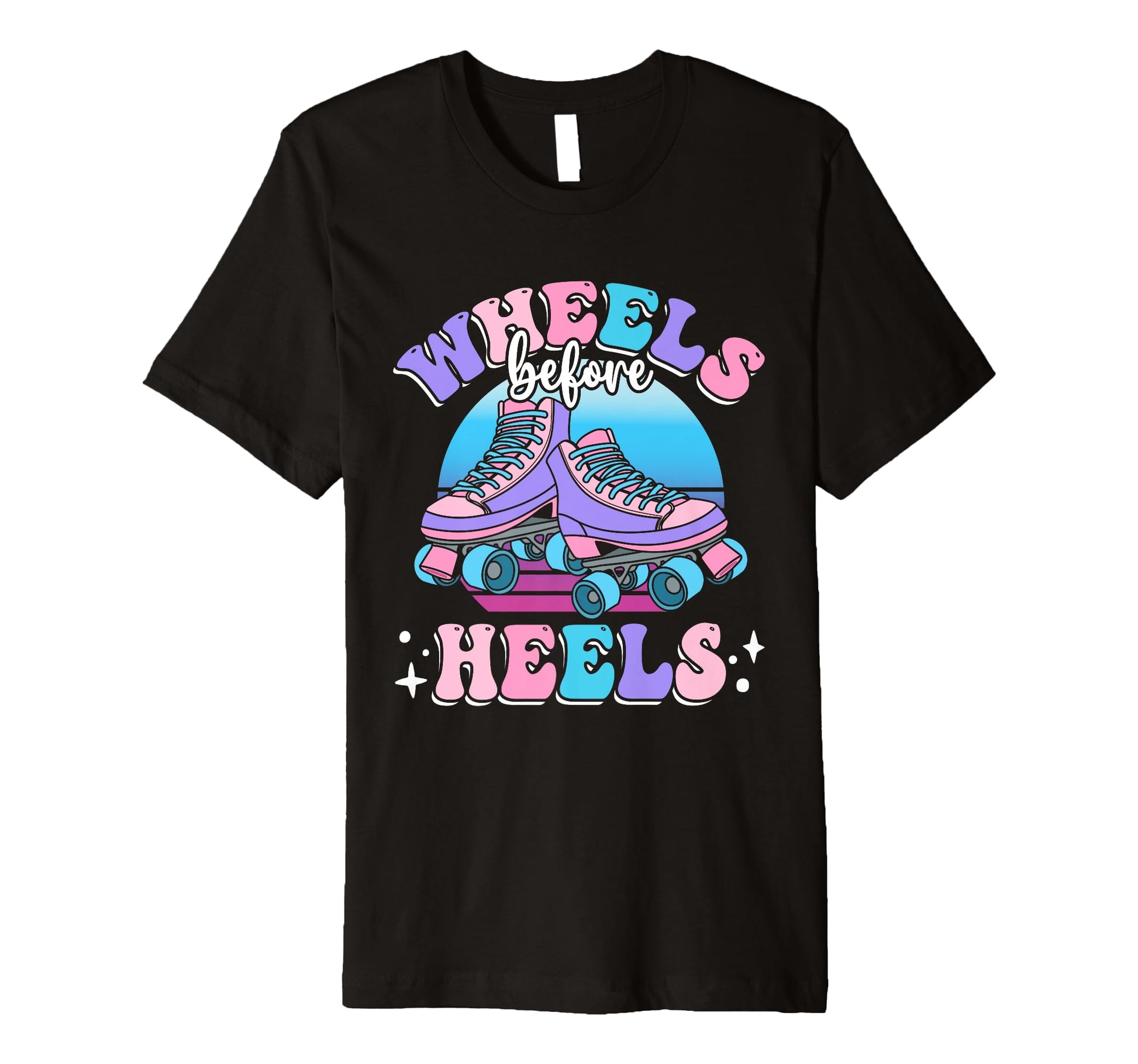 Funny Roller Skater Wheels Before Heels T-Shirt - Graphic Print for Adults - T-Shirt, Sweatshirt, Hoodie