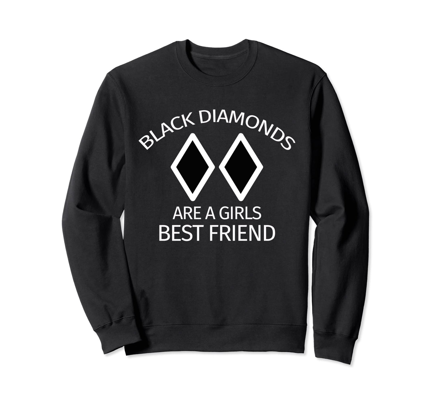 Black Diamonds Are Best Friend Snow Sweatshirt - Unique Graphic for Adults - T-Shirt, Sweatshirt, Hoodie