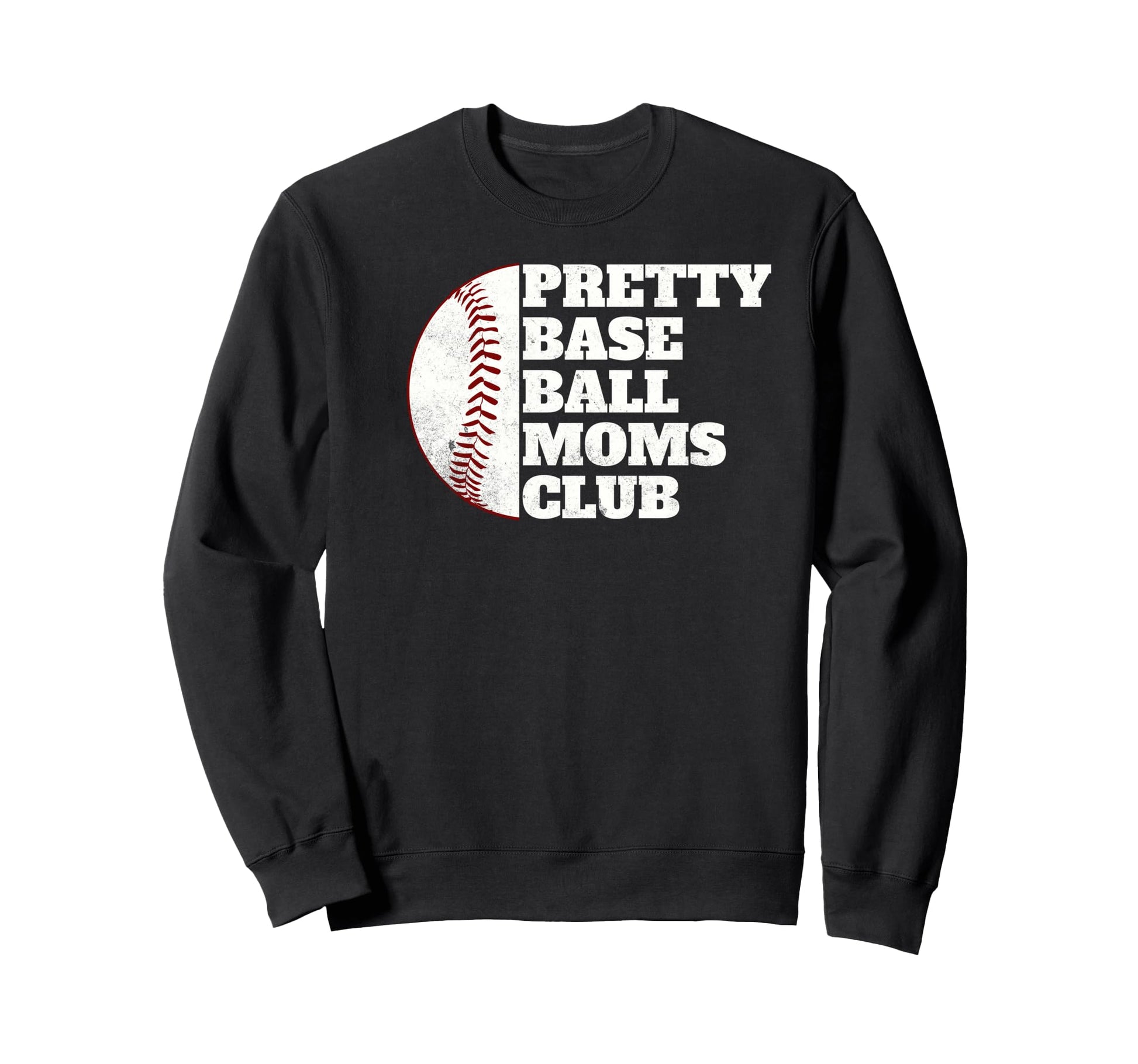 Pretty Baseball Moms Club Distressed Sweatshirt - Unique Graphic Men Women - T-Shirt, Sweatshirt, Hoodie