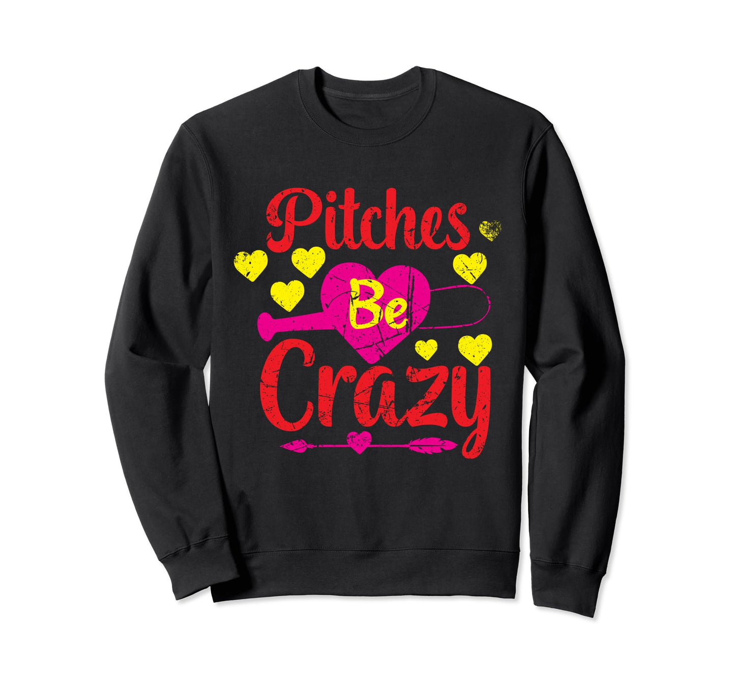 Pitches Be Crazy Funny Sweatshirt - Casual Everyday Wear for Adults - T-Shirt, Sweatshirt, Hoodie