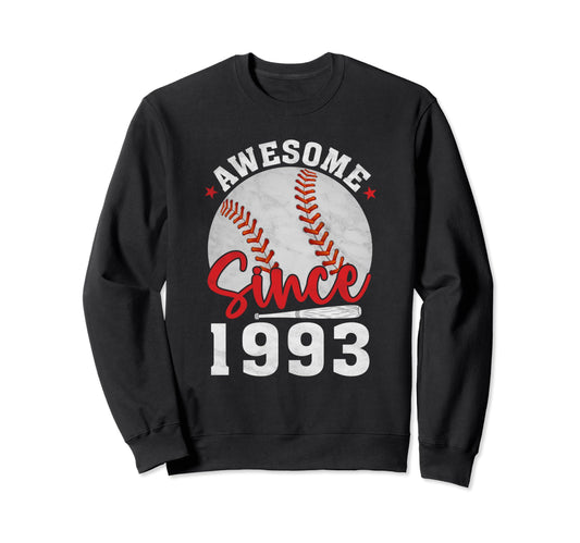 Awesome Since 1993 Funny Baseball Sweatshirt - Trendy Graphic Unisex - T-Shirt, Sweatshirt, Hoodie
