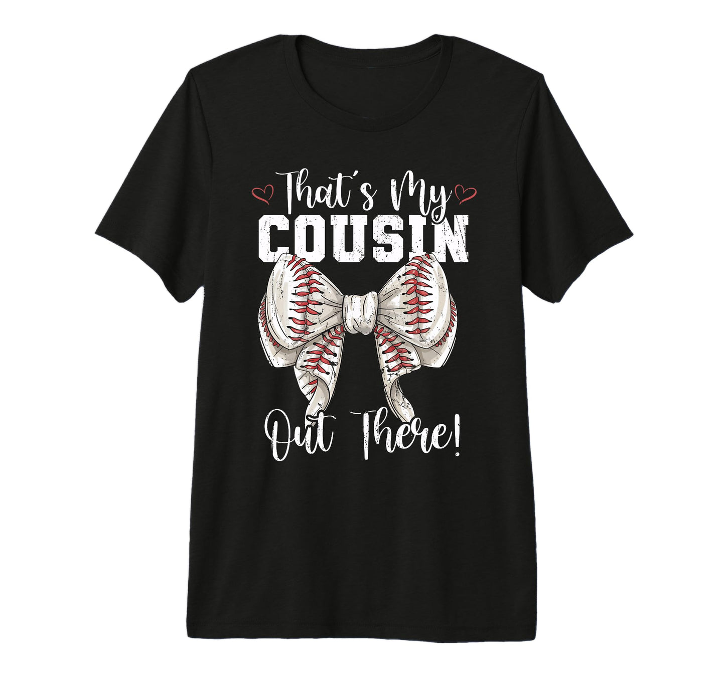 Thats My Cousin Out There Baseball T-Shirt - Trendy Graphic Unisex - T-Shirt, Sweatshirt, Hoodie