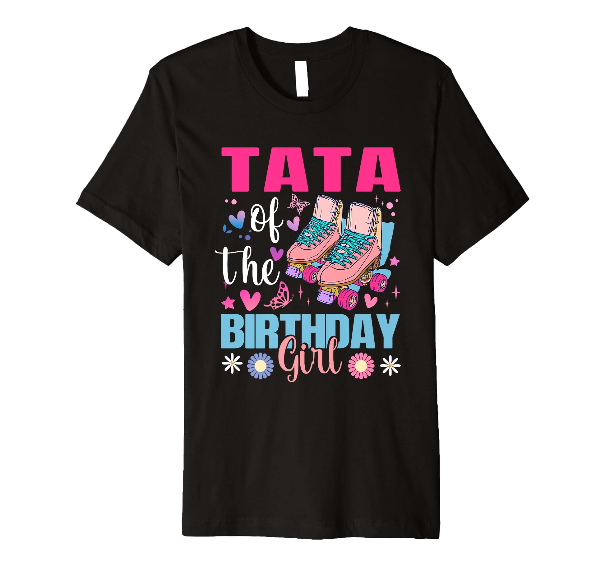 Tata Birthday Rolling Skate Bday Family T-Shirt - Novelty Apparel Unisex - T-Shirt, Sweatshirt, Hoodie