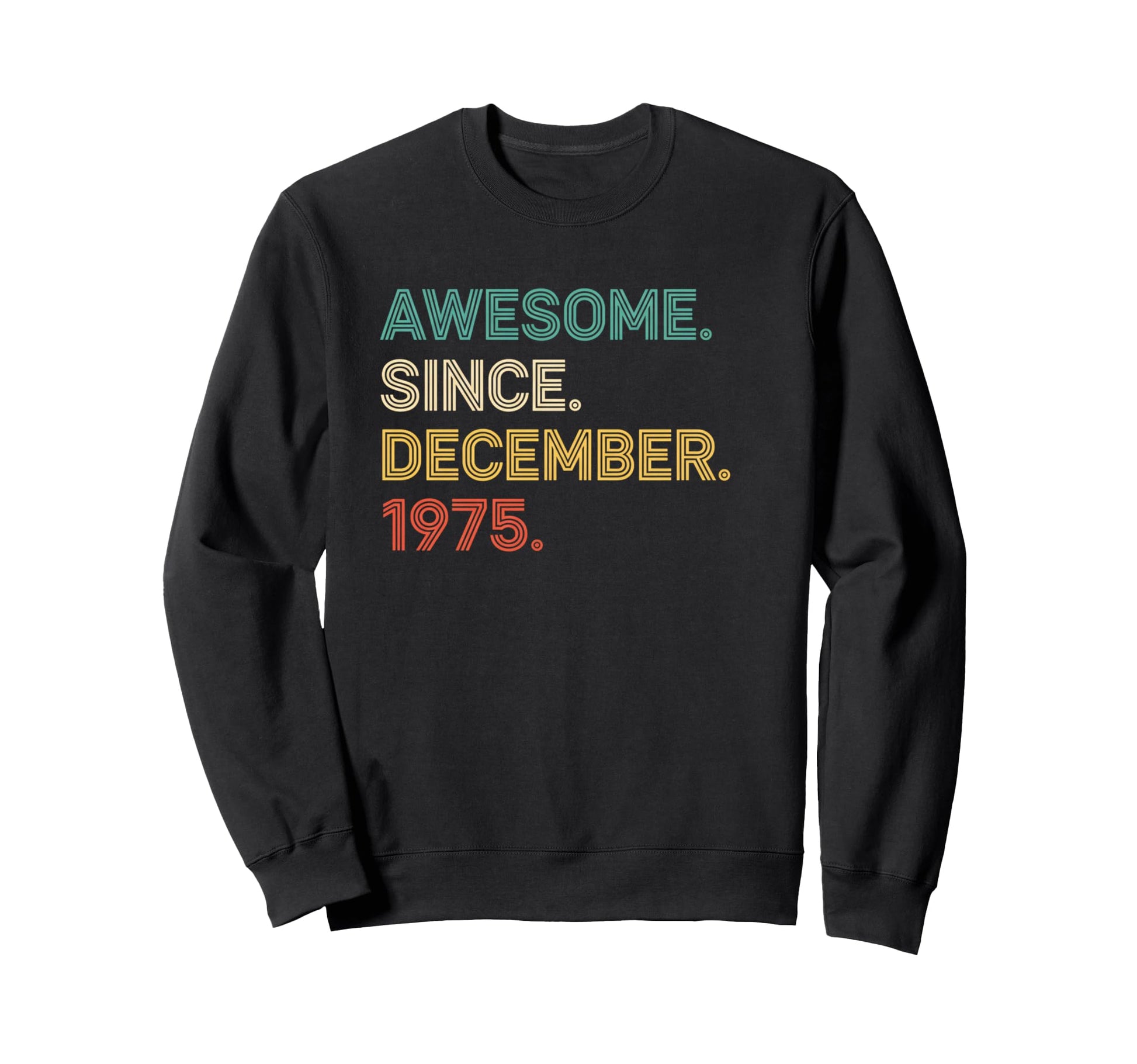 Awesome Since December 1975 Sweatshirt - Fun Novelty Design Men Women - T-Shirt, Sweatshirt, Hoodie