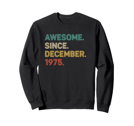 Awesome Since December 1975 Sweatshirt - Fun Novelty Design Men Women - T-Shirt, Sweatshirt, Hoodie