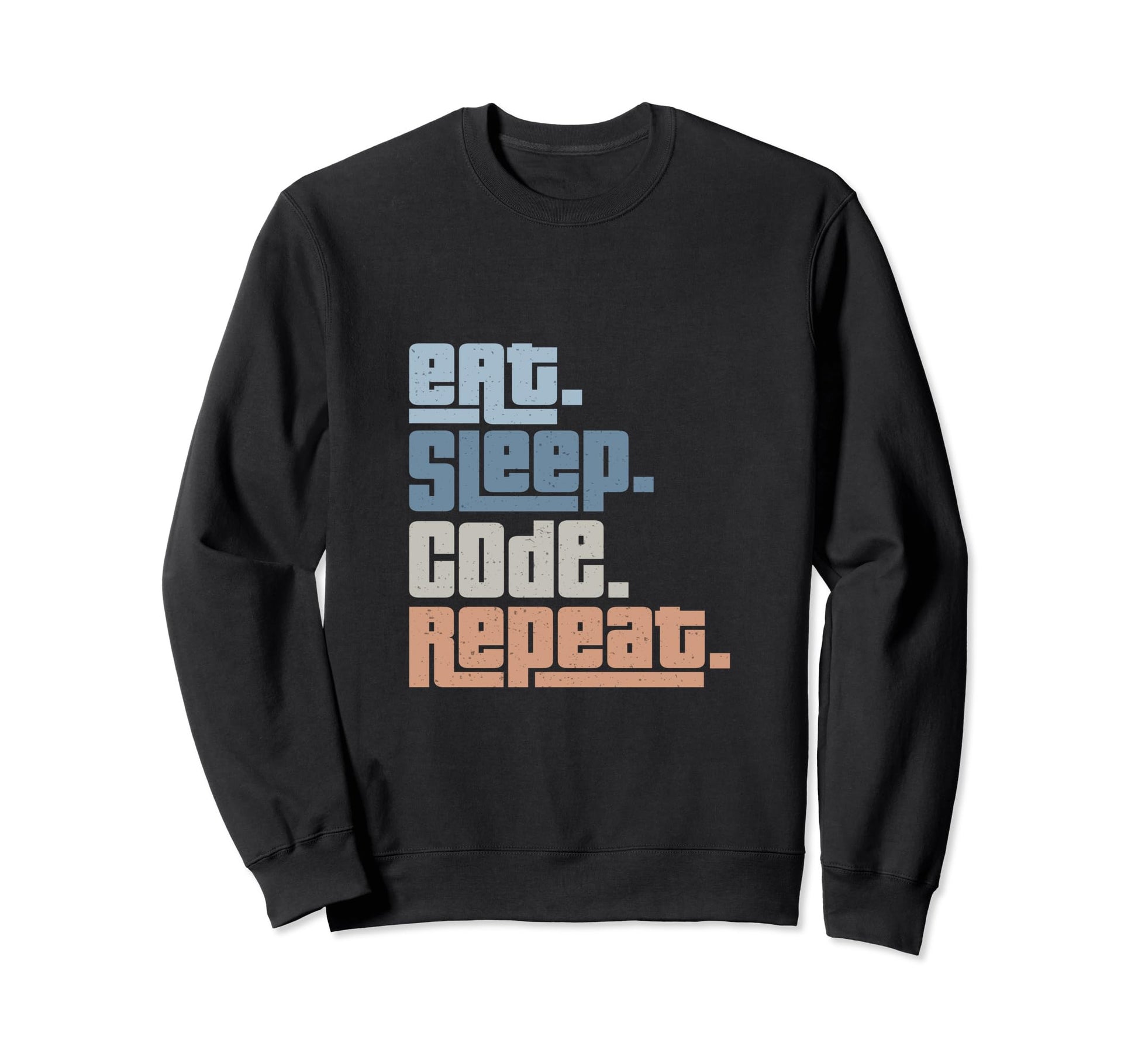 Eat Sleep Code Repeat Sweatshirt - Casual Everyday Wear for Adults - T-Shirt, Sweatshirt, Hoodie