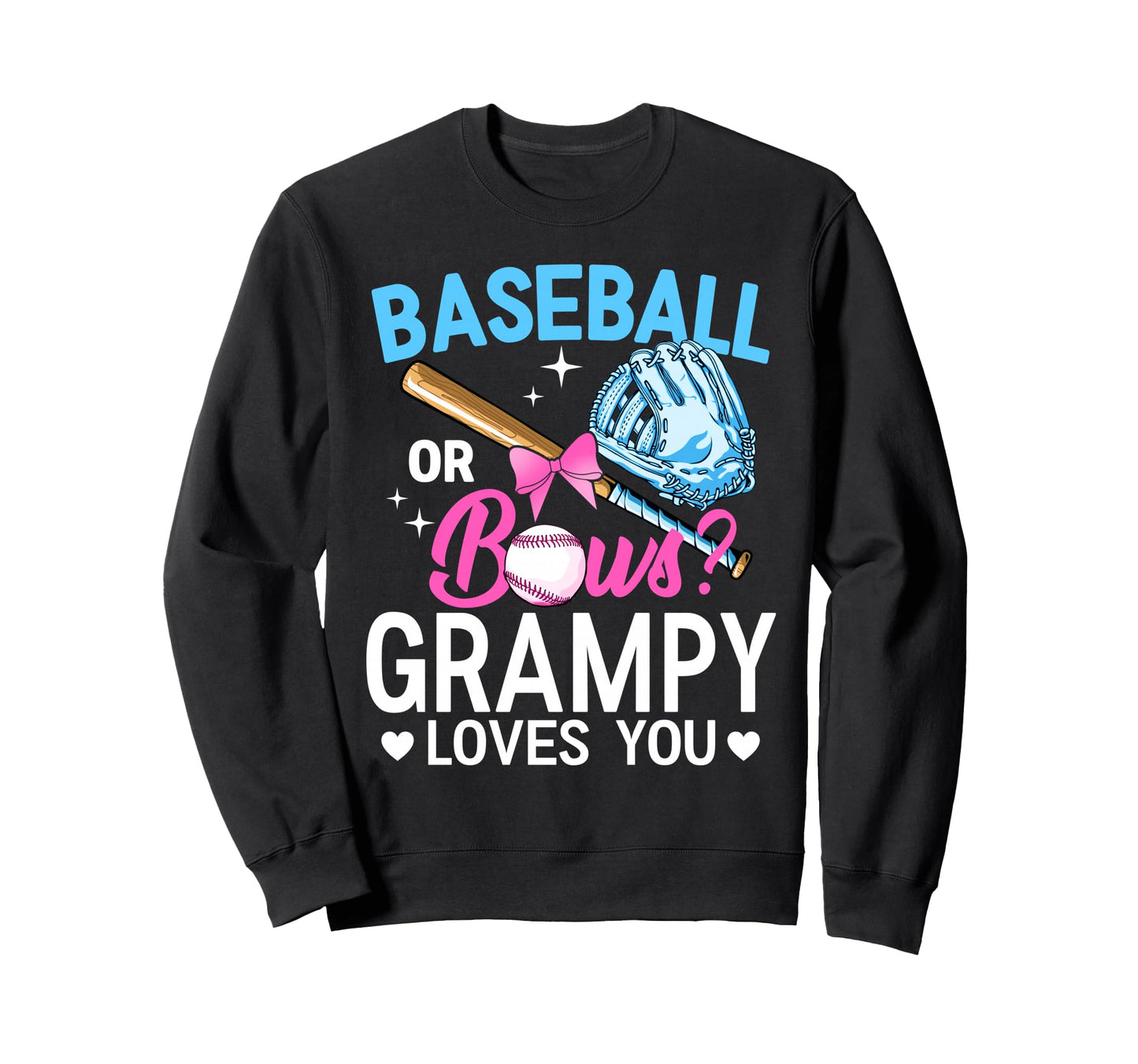 Baseball Or Bows Grampy Loves Sweatshirt - Fun Novelty Design for Adults - T-Shirt, Sweatshirt, Hoodie