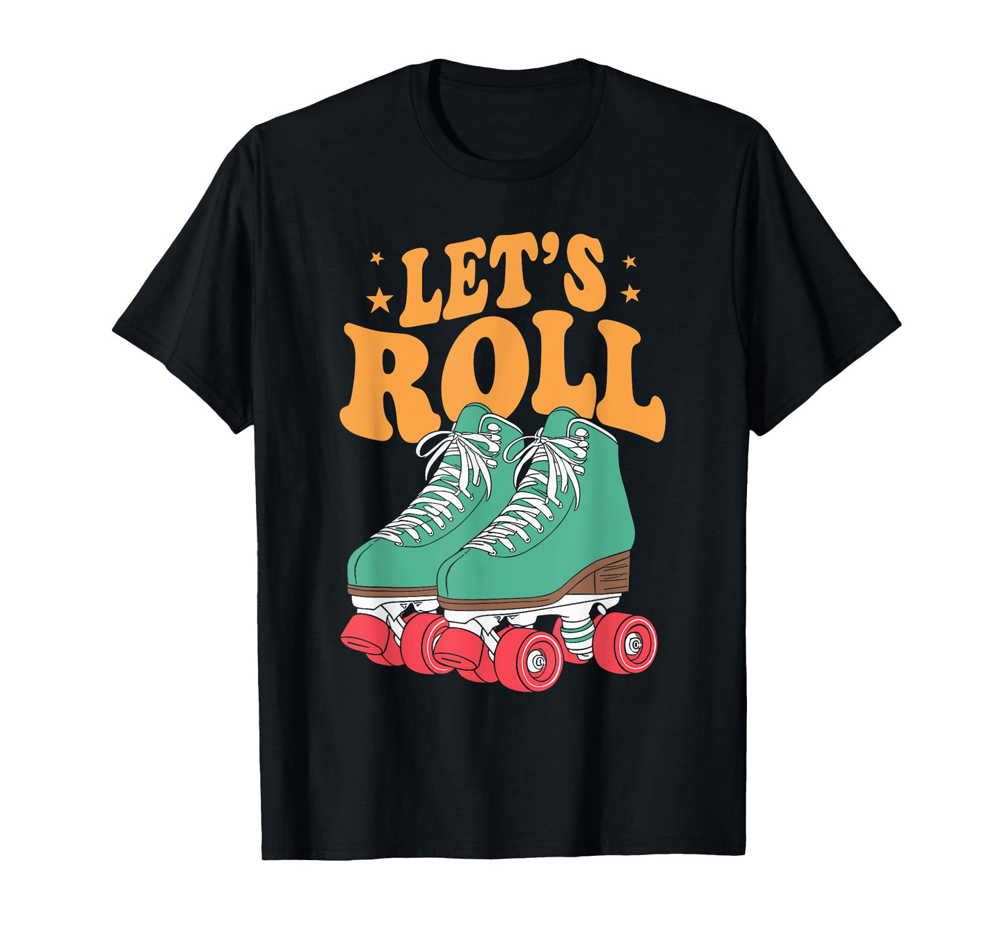 Let S Roll Roller Skating Skater T-Shirt - Aesthetic Graphic Men Women - T-Shirt, Sweatshirt, Hoodie