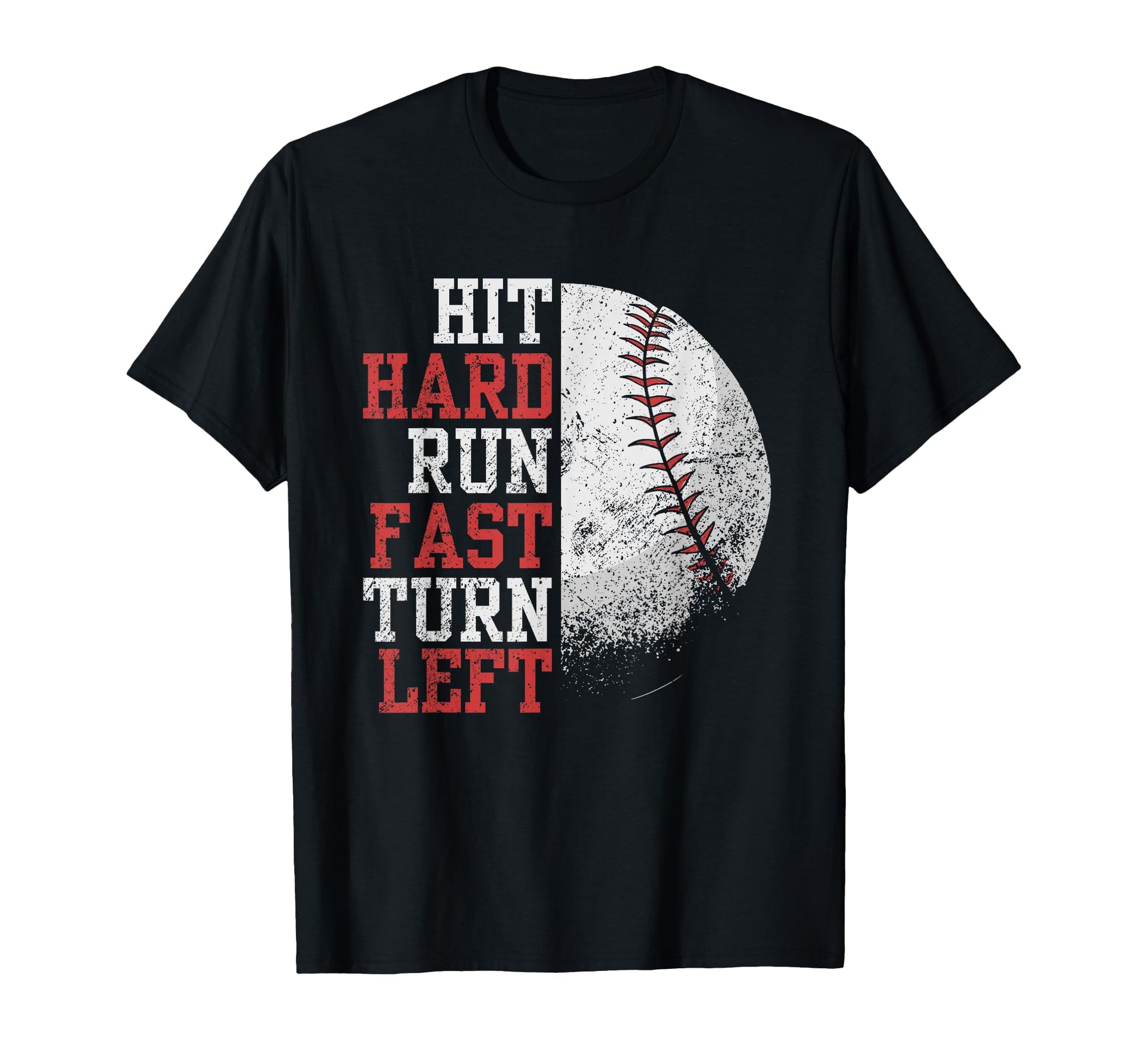 Hit Hard Run Fast Turn Left Funny T-Shirt - Graphic Print Men Women - T-Shirt, Sweatshirt, Hoodie