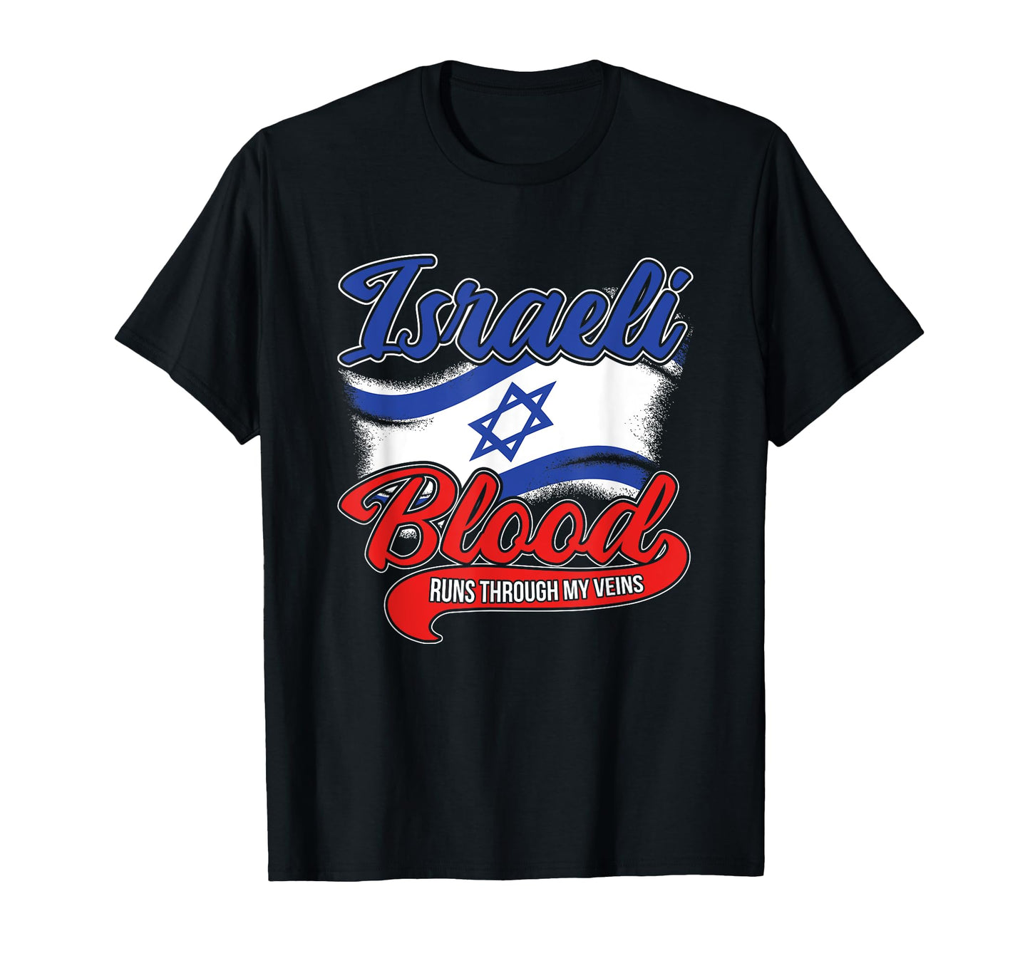 Israeli Blood Runs Through My Veins Jewish T-Shirt - Trendy Graphic Unisex - T-Shirt, Sweatshirt, Hoodie