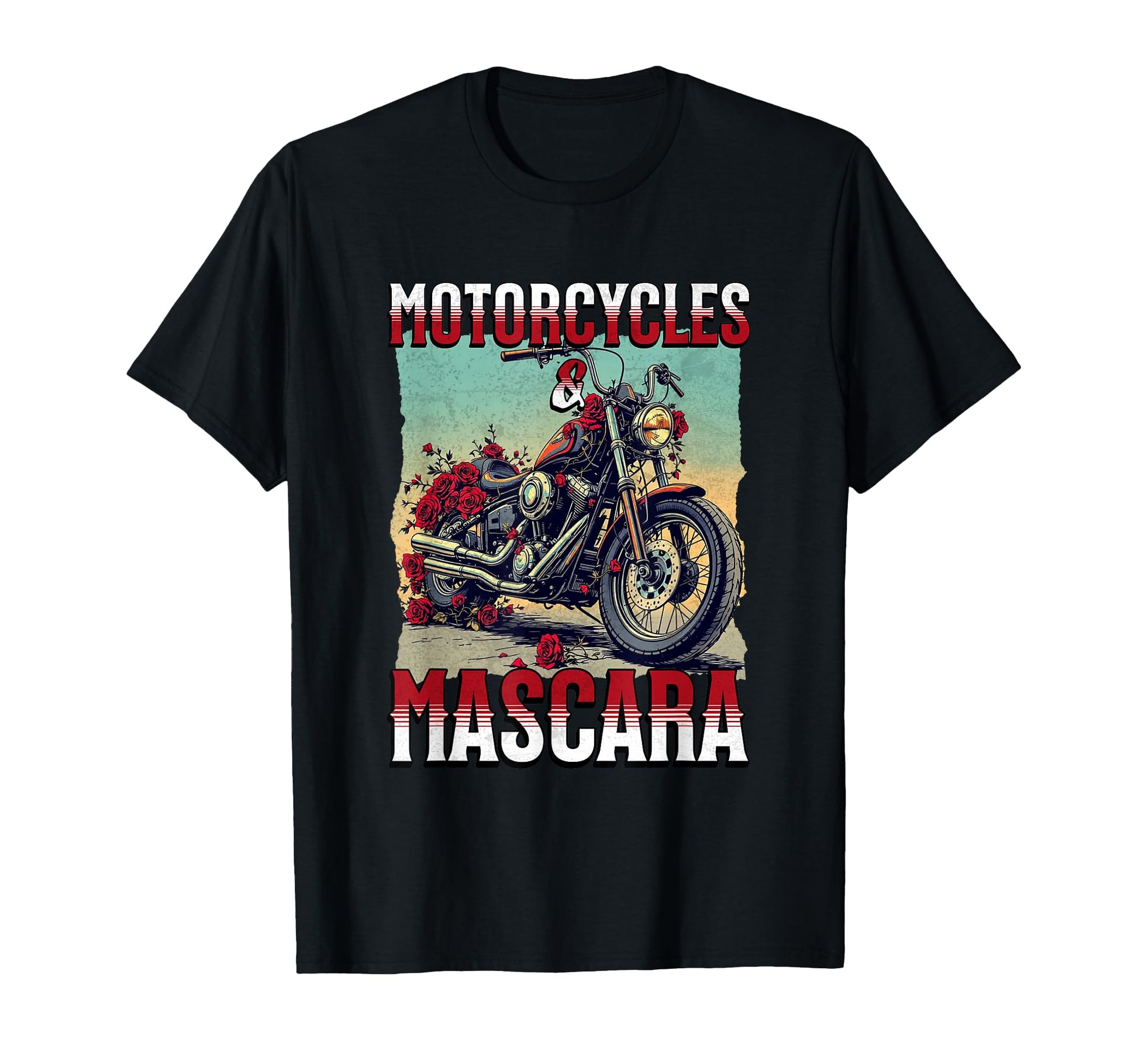 Motorcycles And Mascara Roses Funny T-Shirt - Unique Graphic Men Women - T-Shirt, Sweatshirt, Hoodie