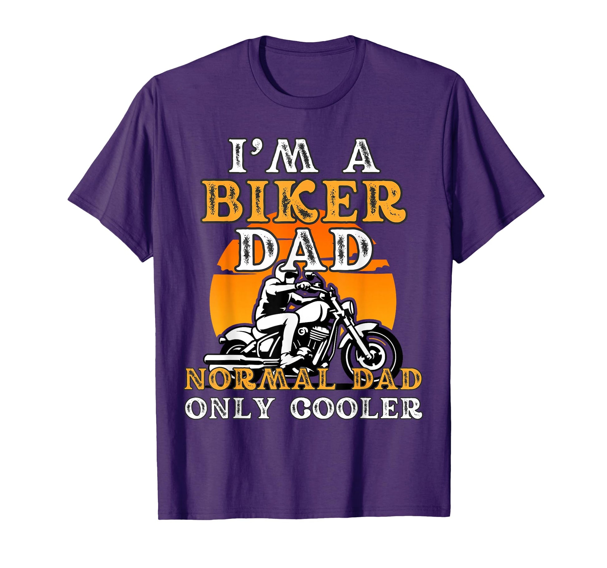 Biker Dad Funny Motorcycle Fathers T-Shirt - Casual Everyday Wear Unisex - T-Shirt, Sweatshirt, Hoodie
