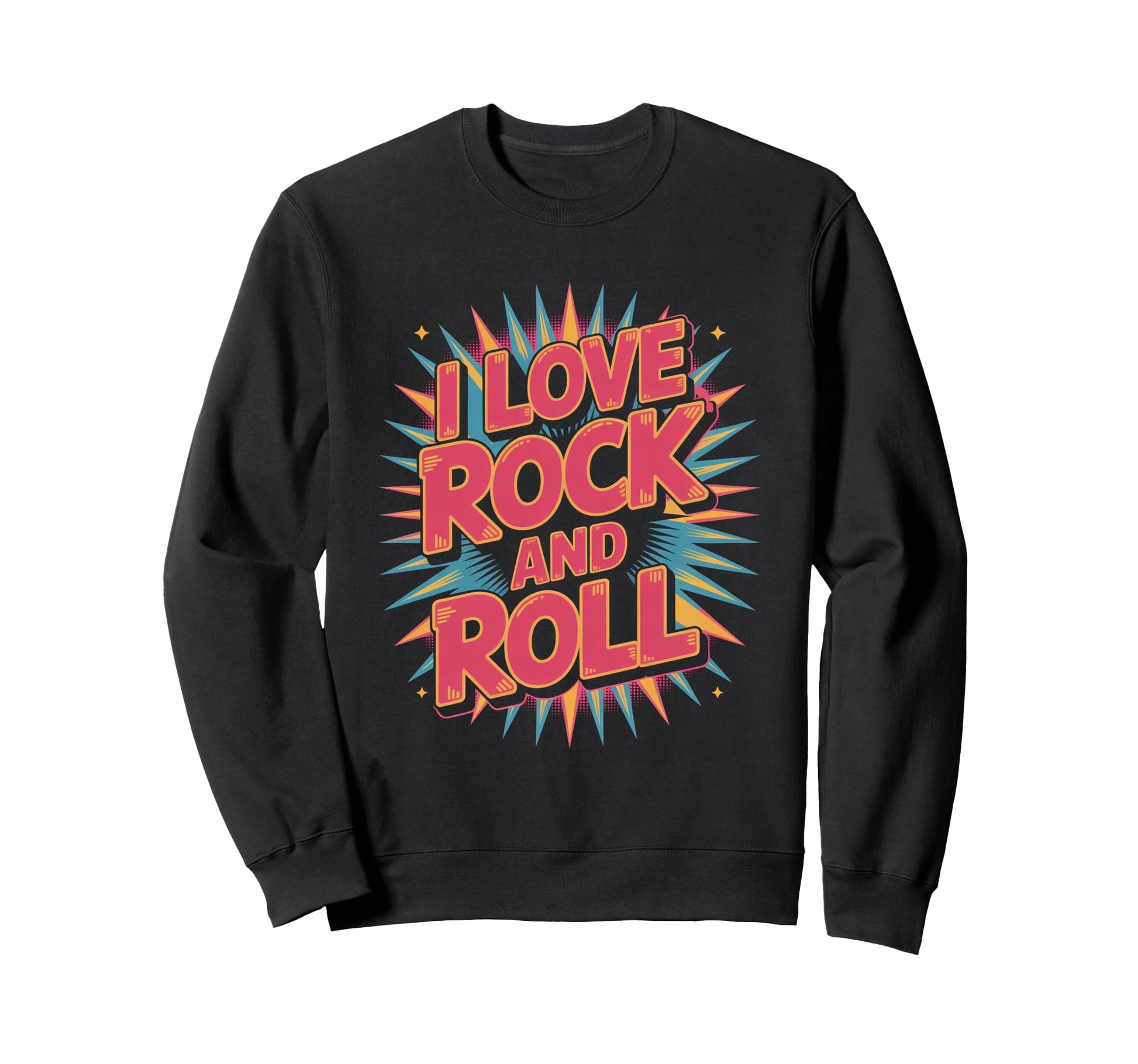I Love Rock And Roll Music Sweatshirt - Casual Everyday Wear for Adults - T-Shirt, Sweatshirt, Hoodie
