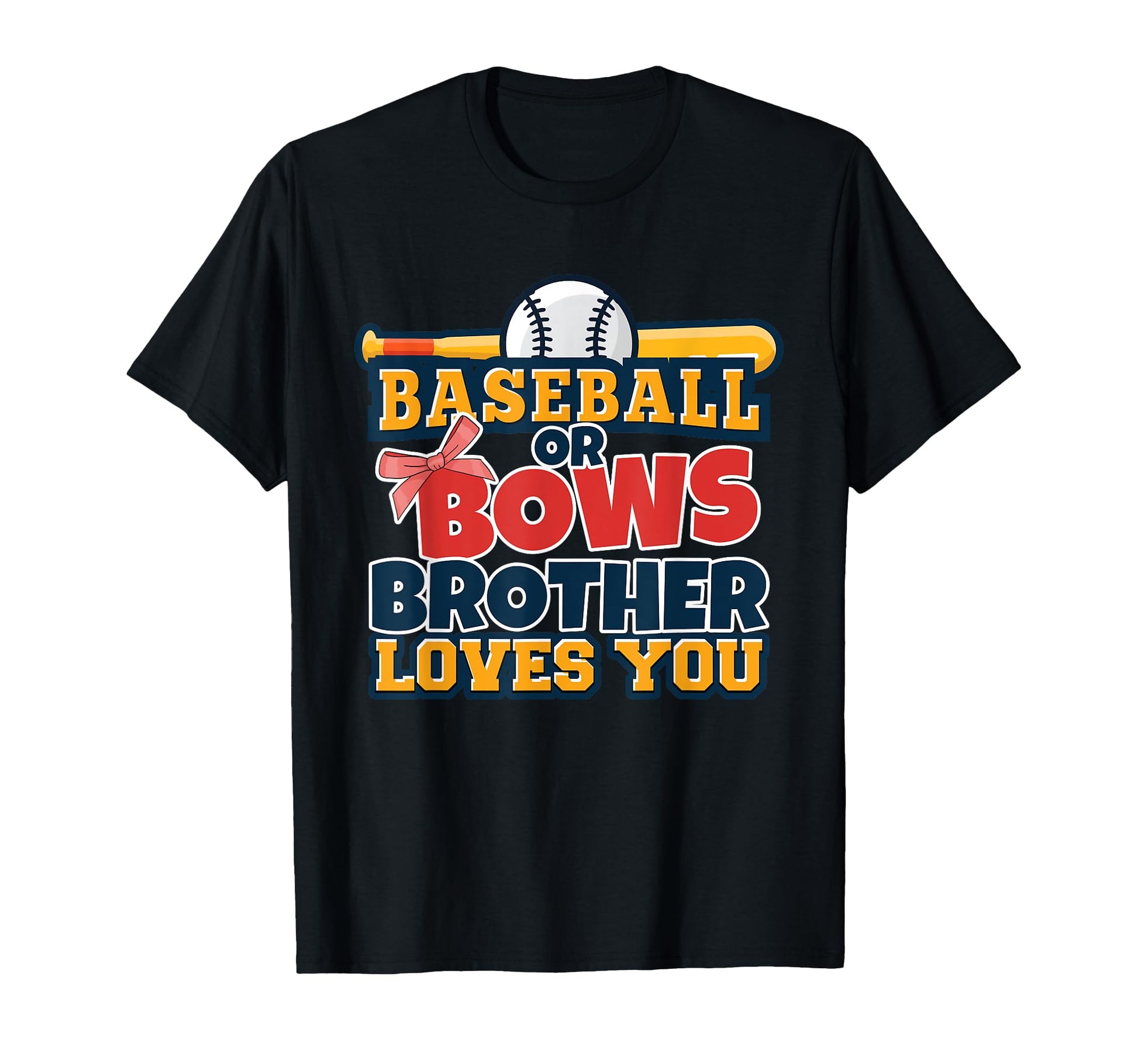 Baseball Or Bows Brother Loves You T-Shirt - Custom Art Print for Adults - T-Shirt, Sweatshirt, Hoodie
