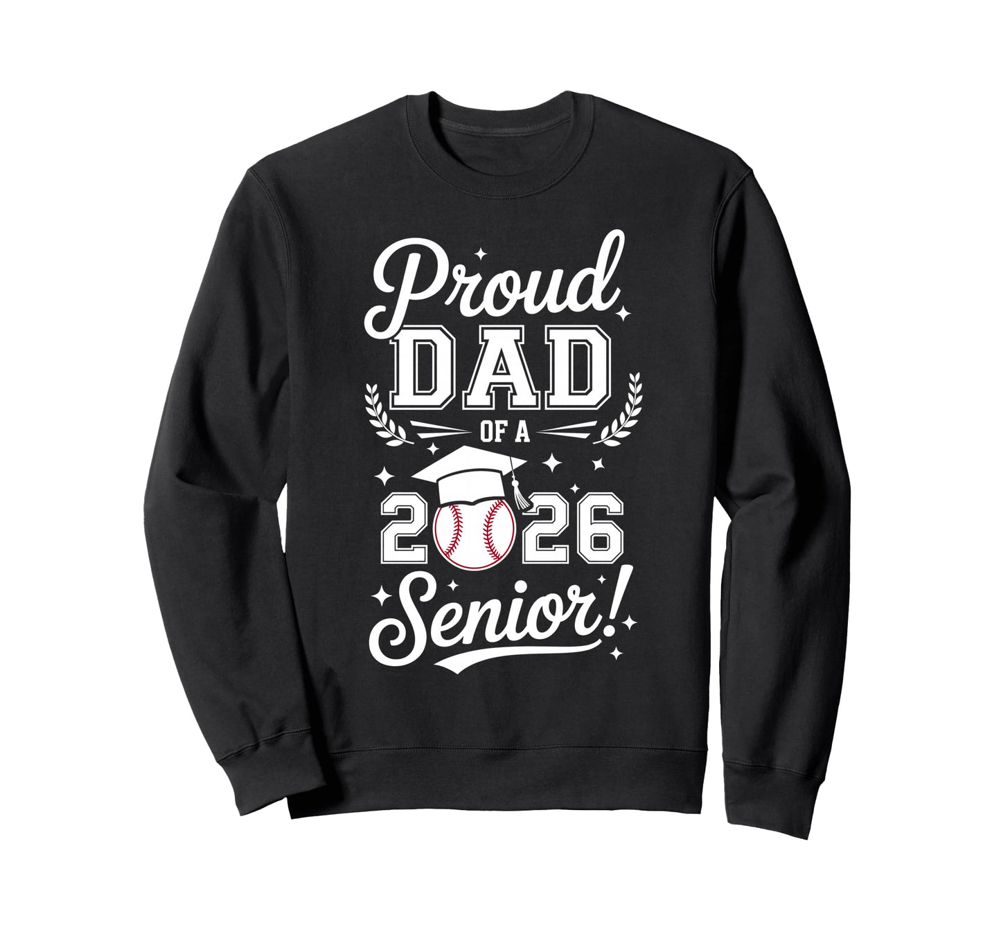Proud Dad 2026 Senior Baseball Sweatshirt - Custom Art Print Unisex - T-Shirt, Sweatshirt, Hoodie