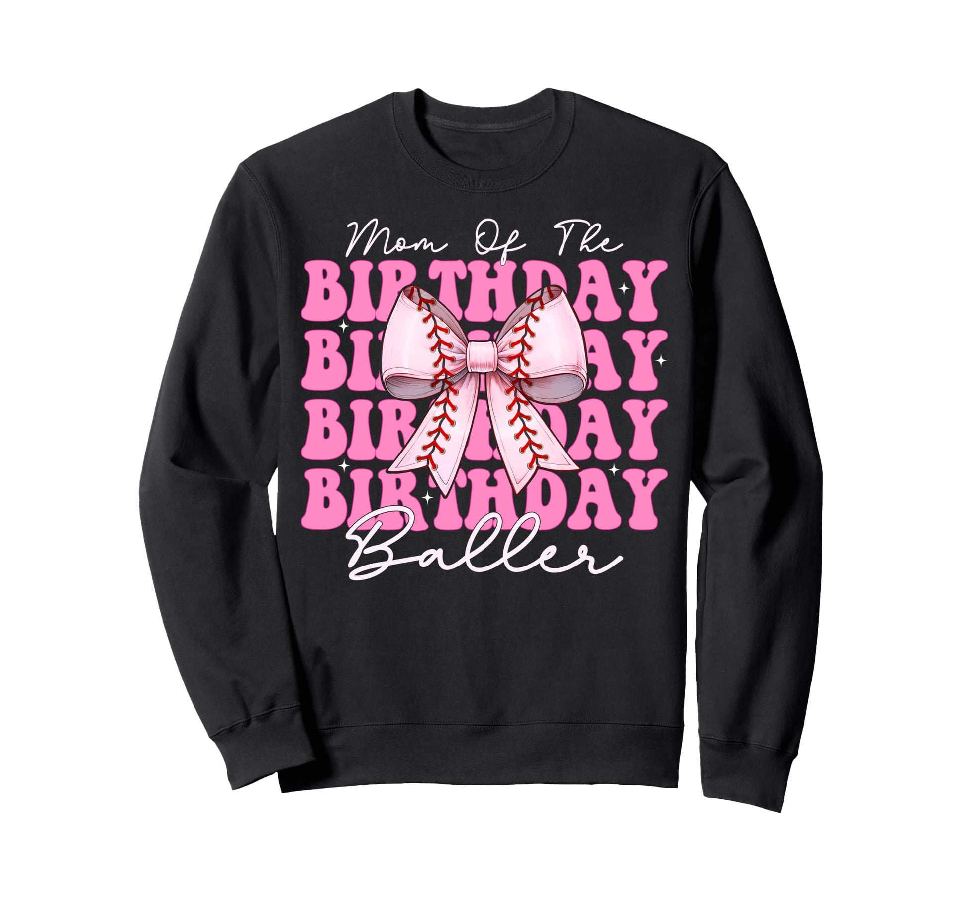 Mom Birthday Baller Baseball Mom Sweatshirt - Aesthetic Graphic Unisex - T-Shirt, Sweatshirt, Hoodie
