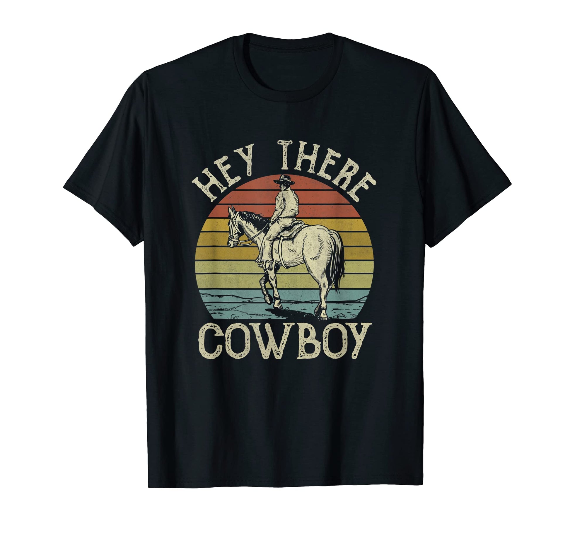 Hey There Cowboy Horseback Western Life T-Shirt - Streetwear Style Unisex - T-Shirt, Sweatshirt, Hoodie