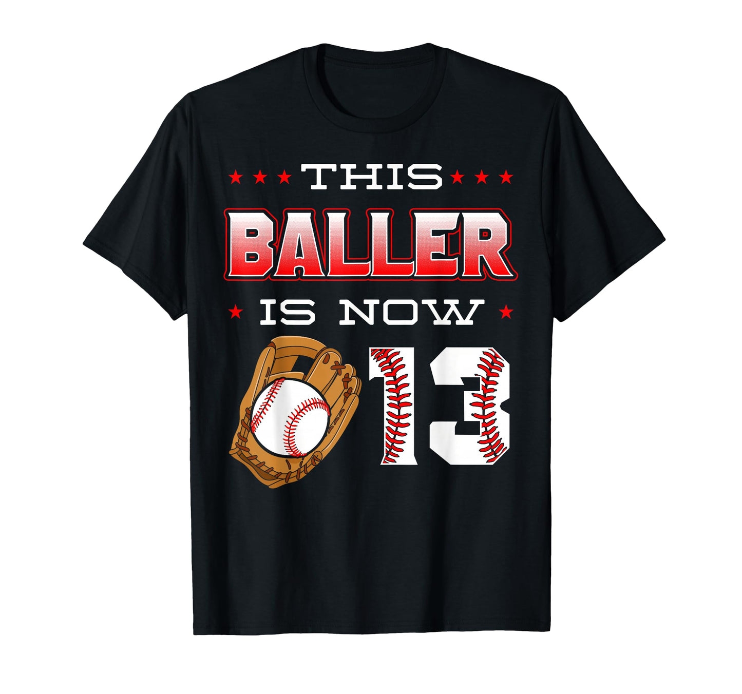 This Baller Is Now 13 Baseball Birthday T-Shirt - Graphic Print Unisex - T-Shirt, Sweatshirt, Hoodie