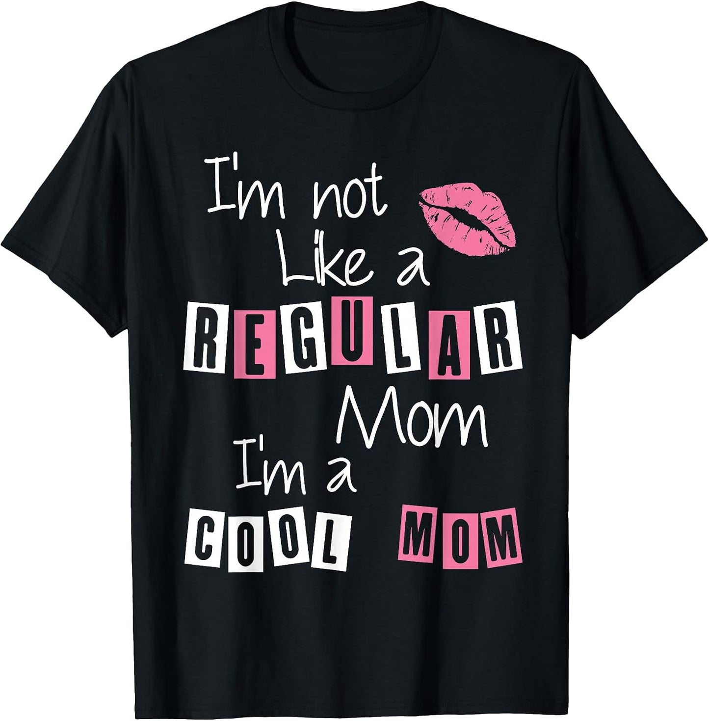 I'm Not Like A Regular Mom Cool-Mom Funny Mothers Day - Adult & Kids T-Shirts, Sweatshirts & Hoodies apparel design preview 1