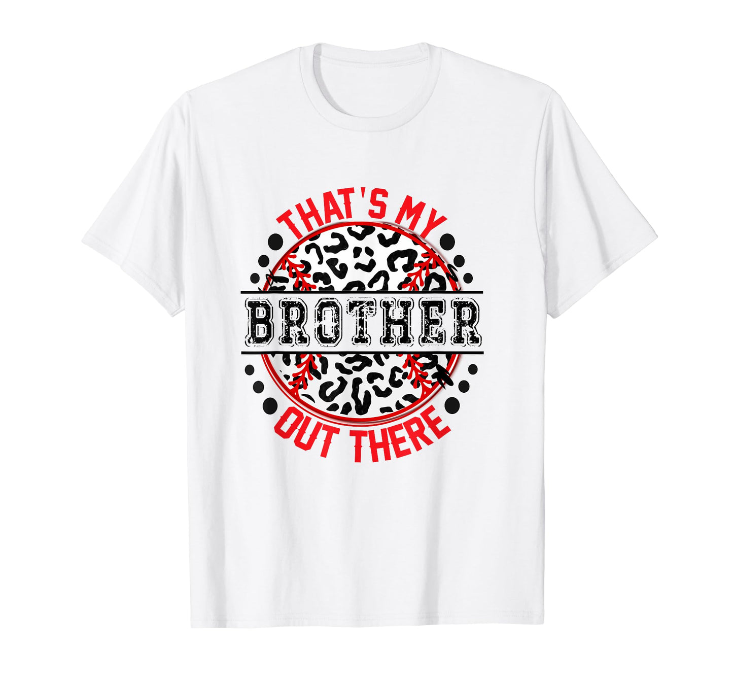 Thats My Brother Out There Baseball T-Shirt - Unique Graphic Men Women - T-Shirt, Sweatshirt, Hoodie