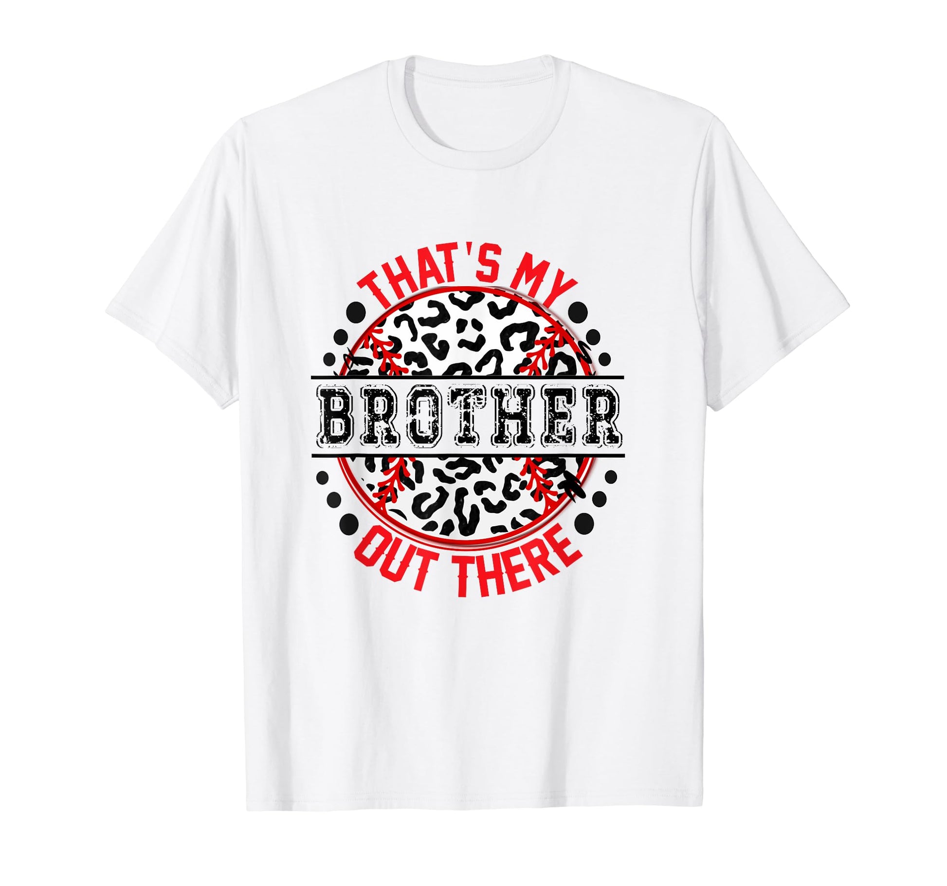 Thats My Brother Out There Baseball T-Shirt - Unique Graphic Men Women - T-Shirt, Sweatshirt, Hoodie