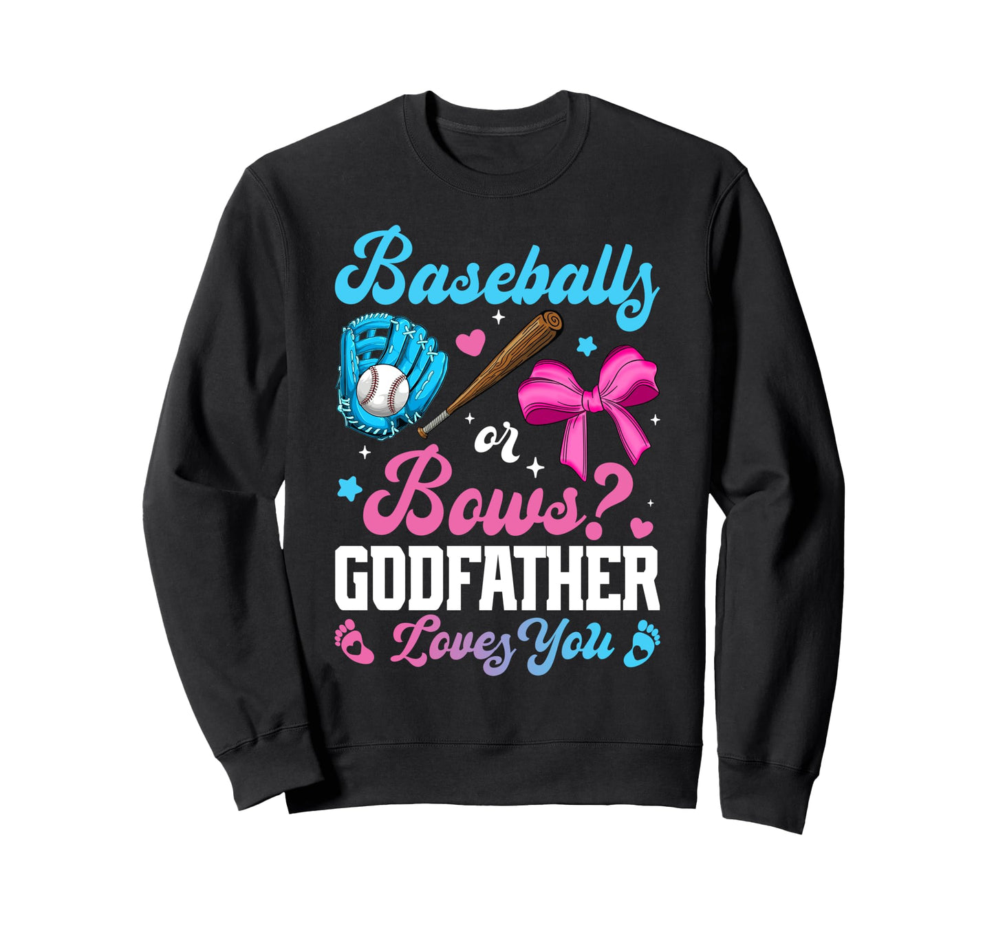 Baseball Or Bows Godfather Loves You Sweatshirt - Graphic Print Unisex - T-Shirt, Sweatshirt, Hoodie