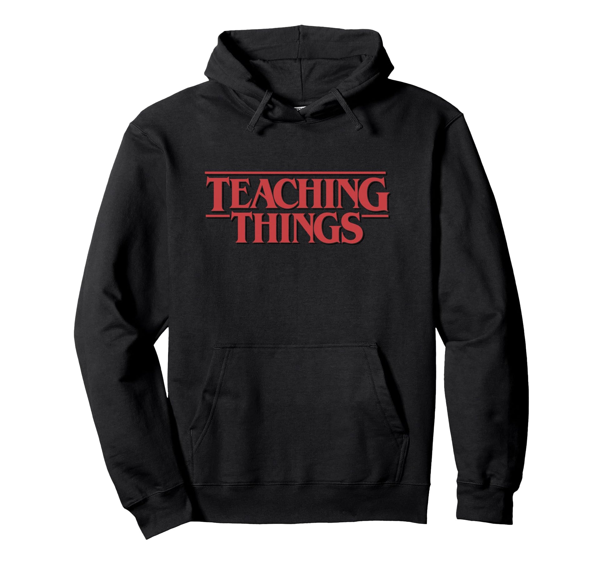 Teaching Things Funny Teacher School Hoodie - Trendy Graphic Unisex - T-Shirt, Sweatshirt, Hoodie